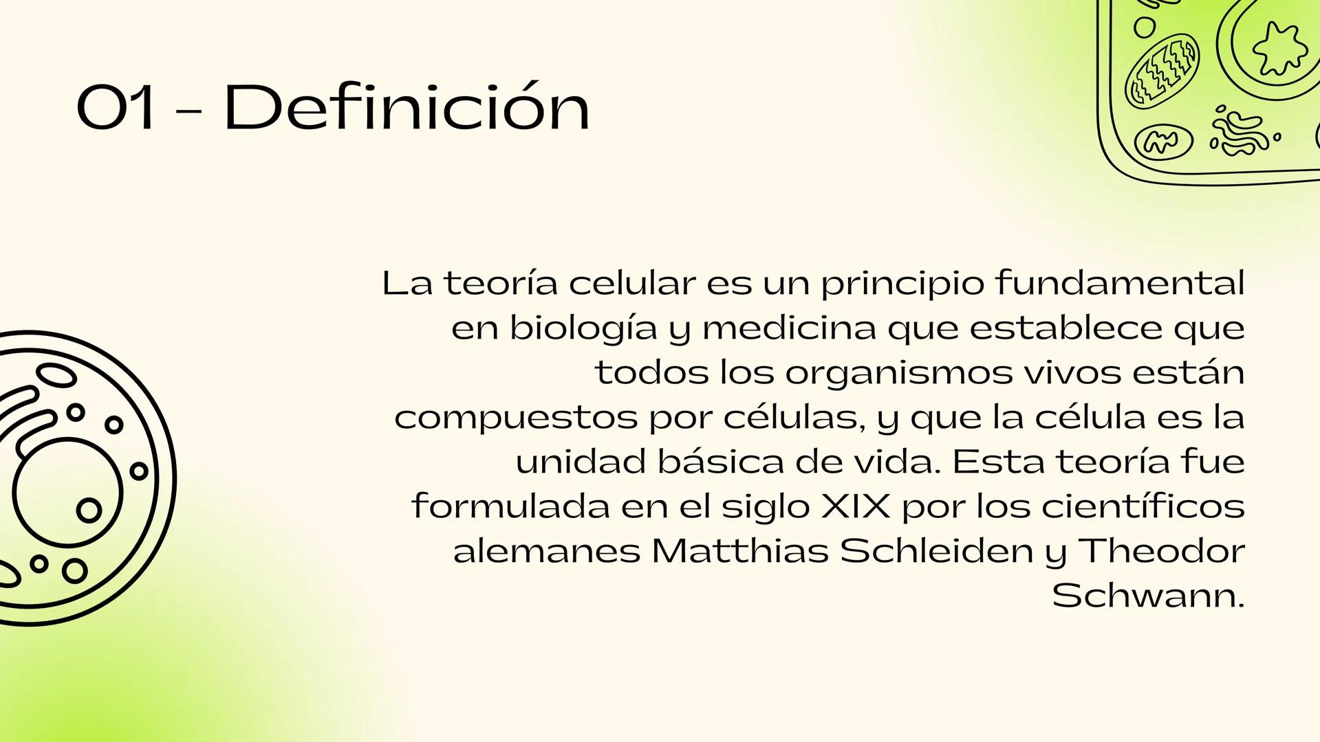 Equipo 2
Teoría
celular
Biología I 01 - Definición
La teoría celular es un principio fundamental
en biología y medicina que establece que