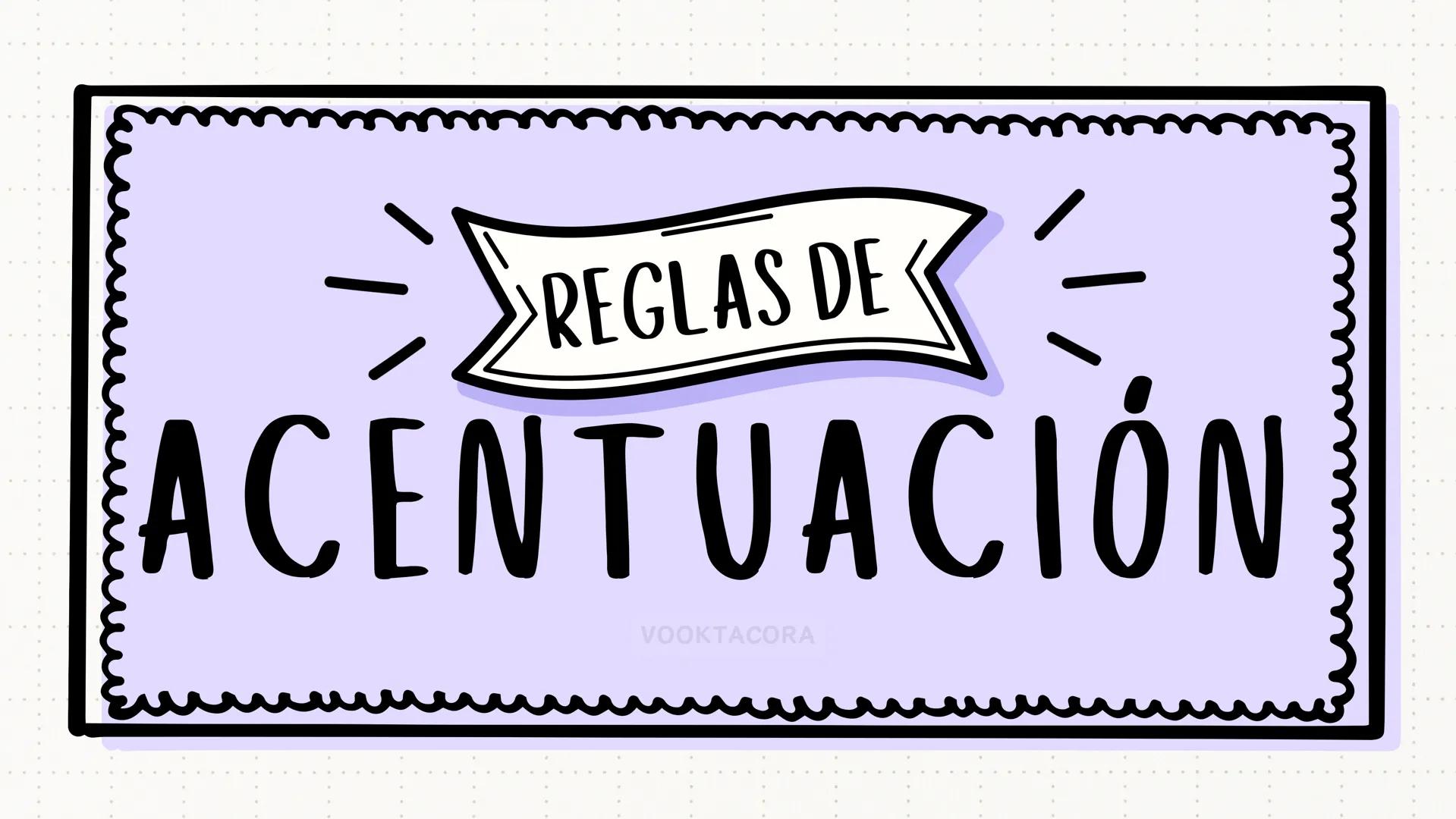 REGLAS DE
ACENTUACIÓN
VOOKTACORA EL ACENTO
•SE DENOMINA AENTOA LA MAYOR FUERZA DE
PRONUNCIACIÓN QUE SE CARGA SOBRE UNA
SÍLABA DE LA PALABRA.