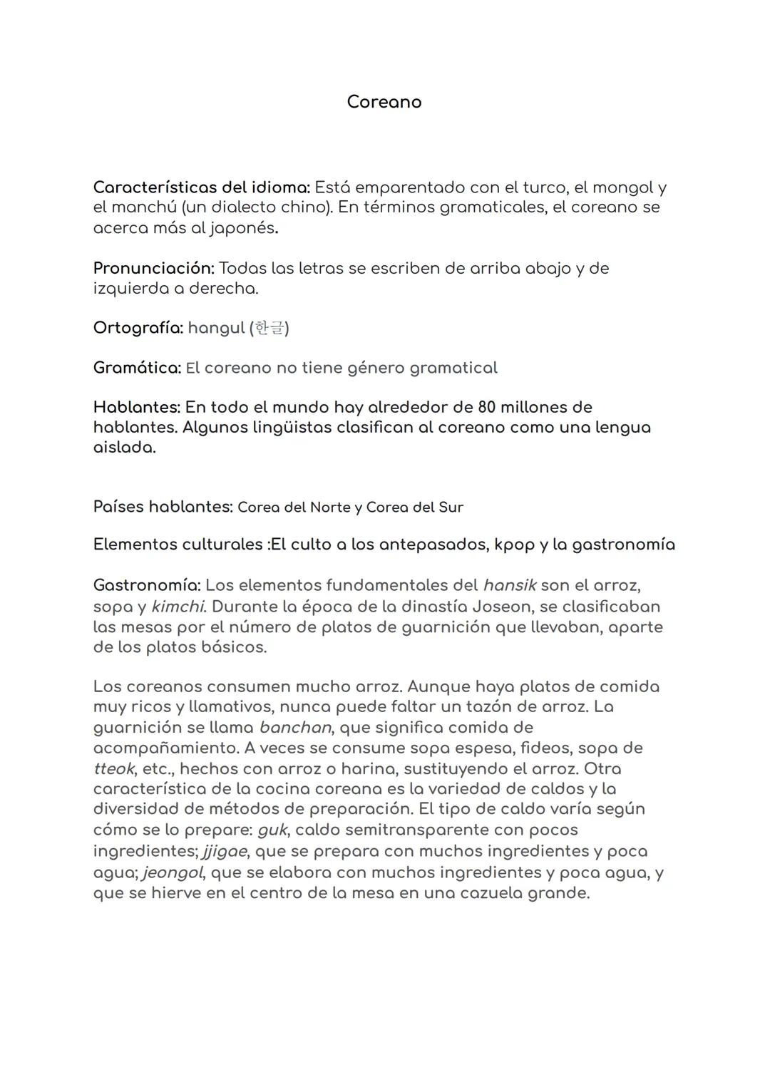 Coreano
Características del idioma: Está emparentado con el turco, el mongol y
el manchú (un dialecto chino). En términos gramaticales, el