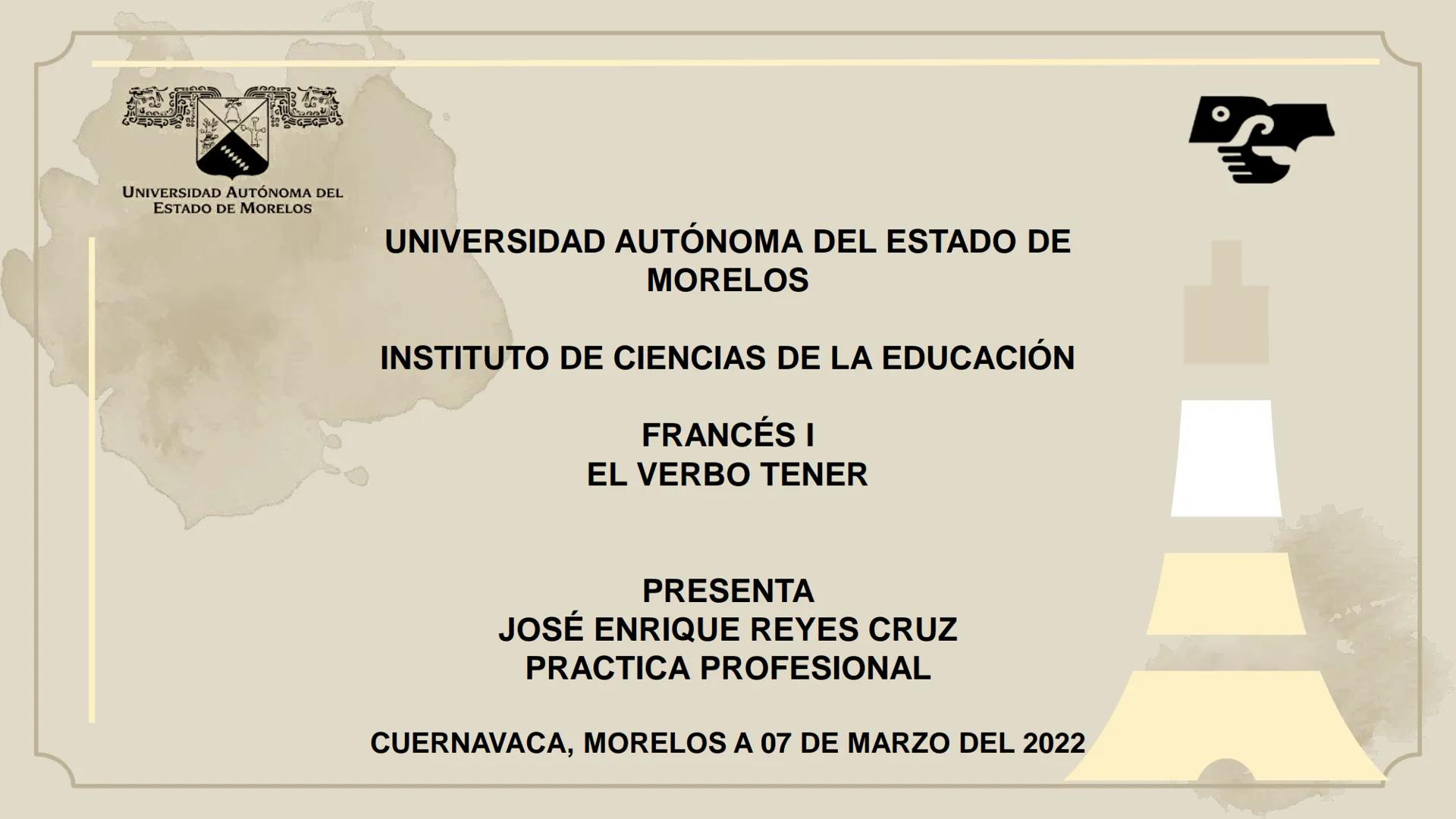 UNIVERSIDAD AUTÓNOMA DEL
ESTADO DE MORELOS
UNIVERSIDAD AUTÓNOMA DEL ESTADO DE
MORELOS
INSTITUTO DE CIENCIAS DE LA EDUCACIÓN
FRANCÉS I
EL
