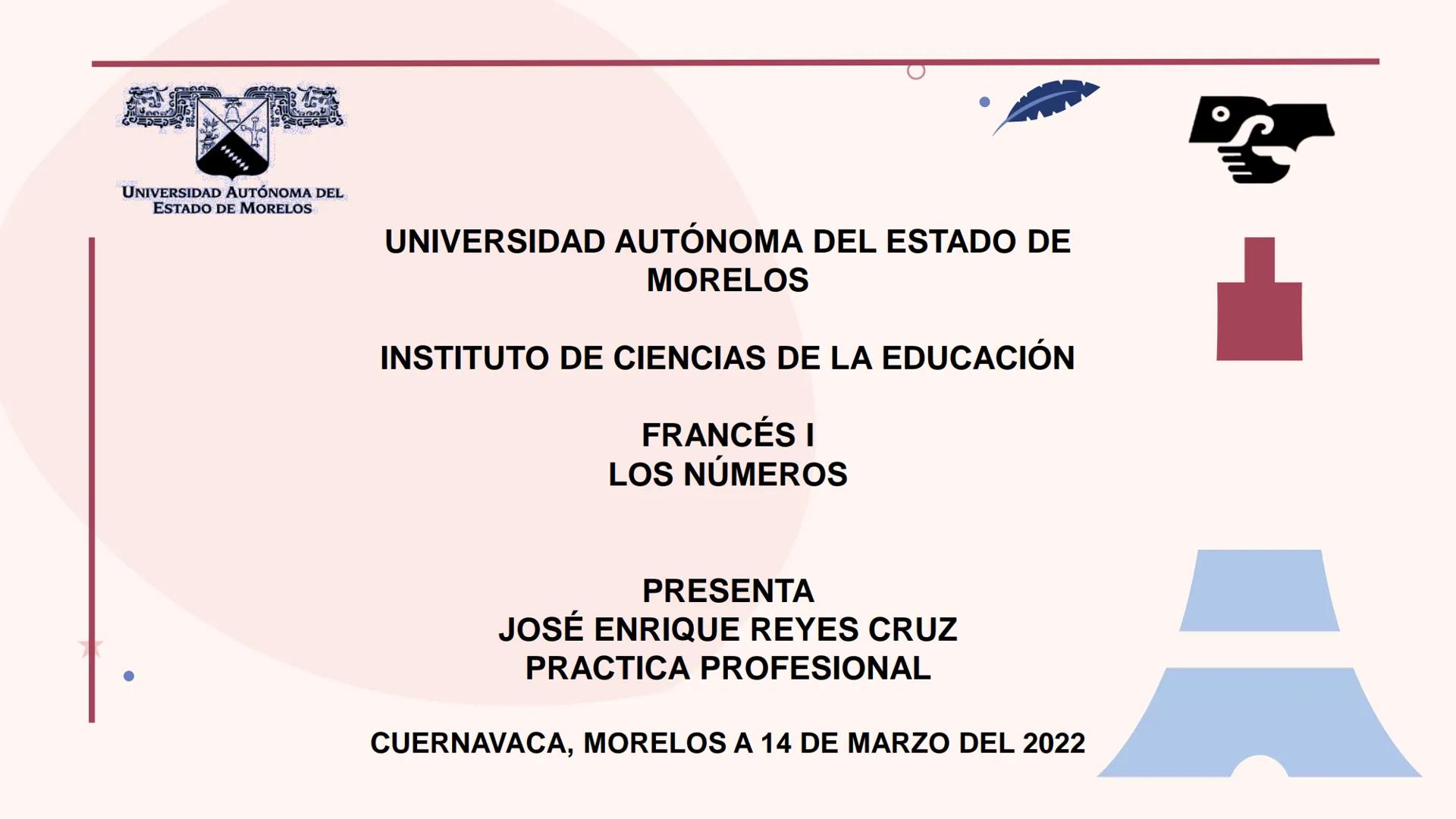 UNIVERSIDAD AUTÓNOMA DEL
ESTADO DE MORELOS
UNIVERSIDAD AUTÓNOMA DEL ESTADO DE
MORELOS
INSTITUTO DE CIENCIAS DE LA EDUCACIÓN
FRANCÉS I
LOS NÚ