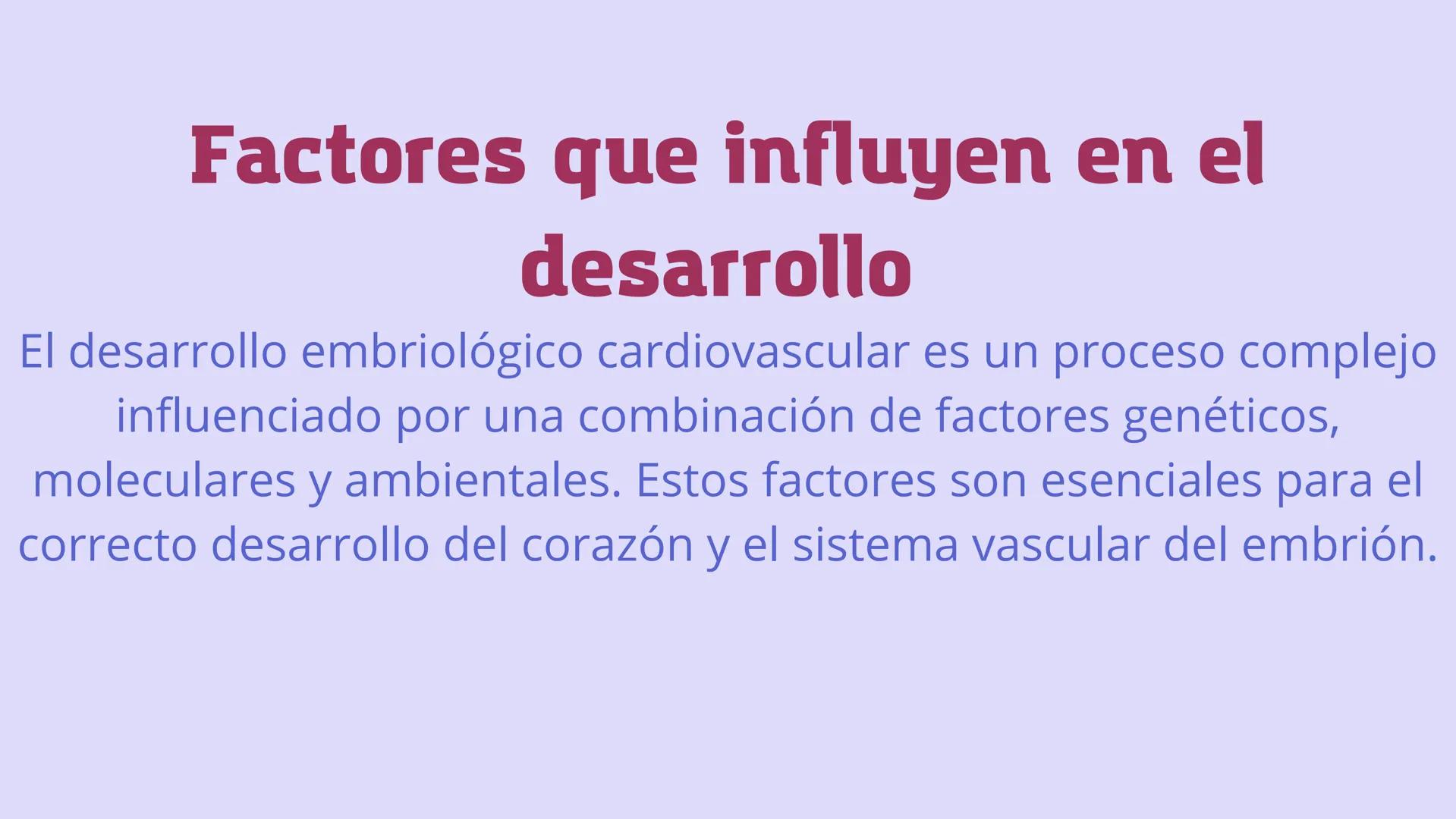 SISTEMA
CARDIOVASCULAR
EN EL DESARROLLO
EMBRIONARIO Contenidos
• Desarrollo del corazón
• Estructuras Embriológicas
• Desarrollo de los Vaso