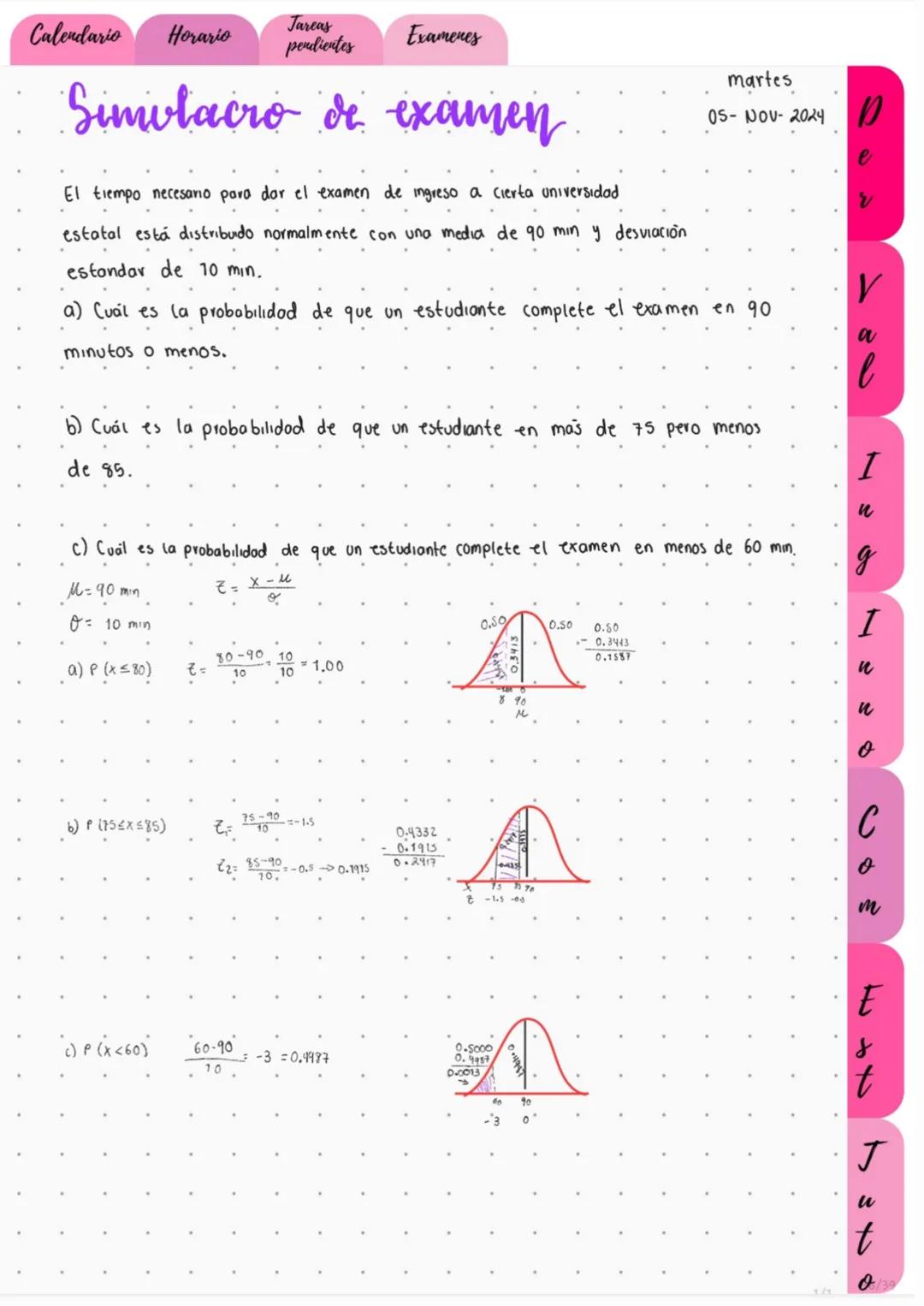 # Calendario
# Horario
# Tareas
pendientes
# Examenes
Distribución normal (V.A.C)
Estandarizar datos nominales. O datos Z
29-Octobre-2