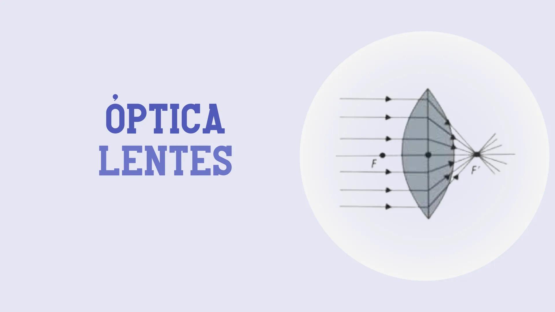# ÓPTICA
LENTES # ¿QUÉ ES UN
# LENTE?
Se denominan lentes a ciertos aditamentos
transparentes (vidrio, plástico, etc.) que
presentan por lo