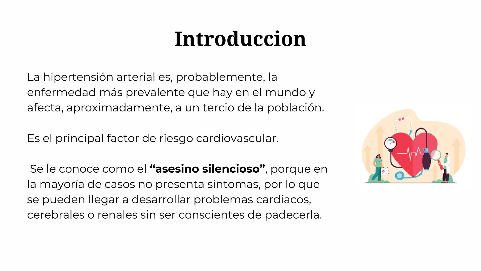 # Hipertension # Introduccion
La hipertensión arterial es, probablemente, la
enfermedad más prevalente que hay en el mundo y
afecta, aproxi