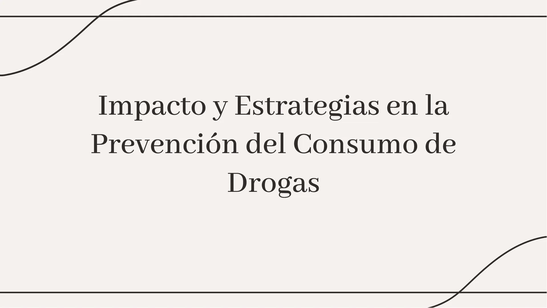 # Impacto y Estrategias en la
Prevención del Consumo de
Drogas # Introducción
El consumo de drogas es un fenómeno
complejo que afecta a d