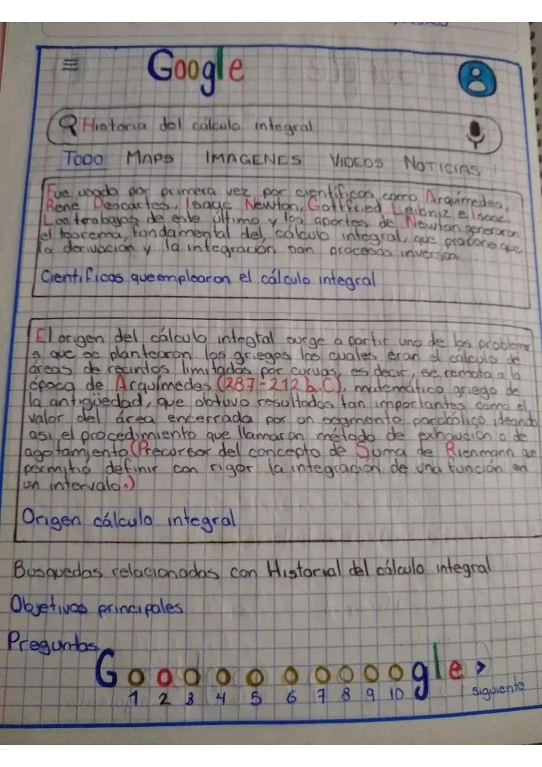 23/09/2020
E
Google
Q Historia del cálculo integral
우
TODO MAPS IMÁGENES VIDEOS NOTICIAS SHOPP
El origen del cálculo integral se remota a