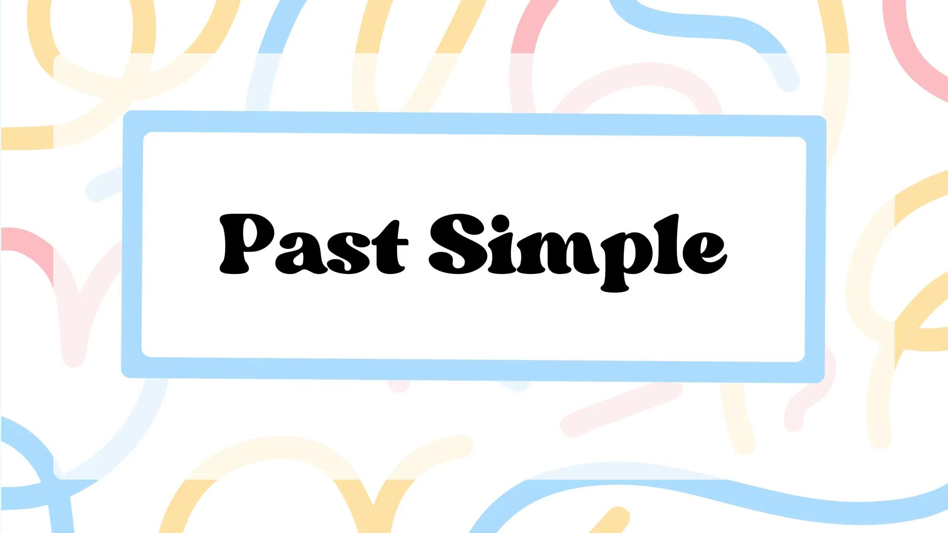 # Past Simple Is a verb tense that expresses situations or actions
that took place in the past, and although they may be
in the recent or di