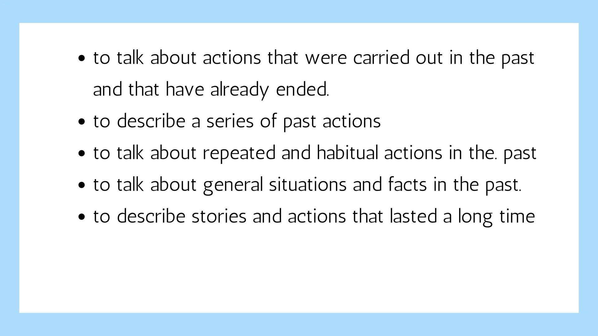 # Past Simple Is a verb tense that expresses situations or actions
that took place in the past, and although they may be
in the recent or di