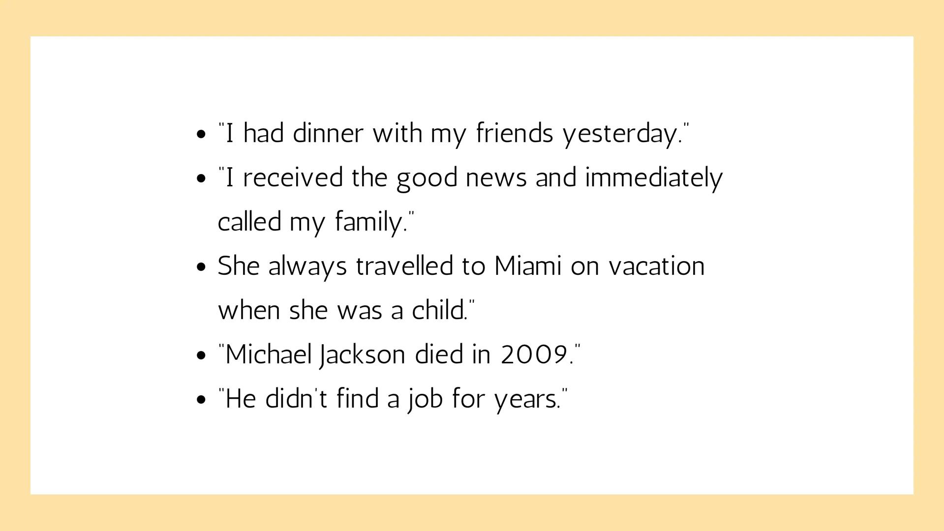 # Past Simple Is a verb tense that expresses situations or actions
that took place in the past, and although they may be
in the recent or di