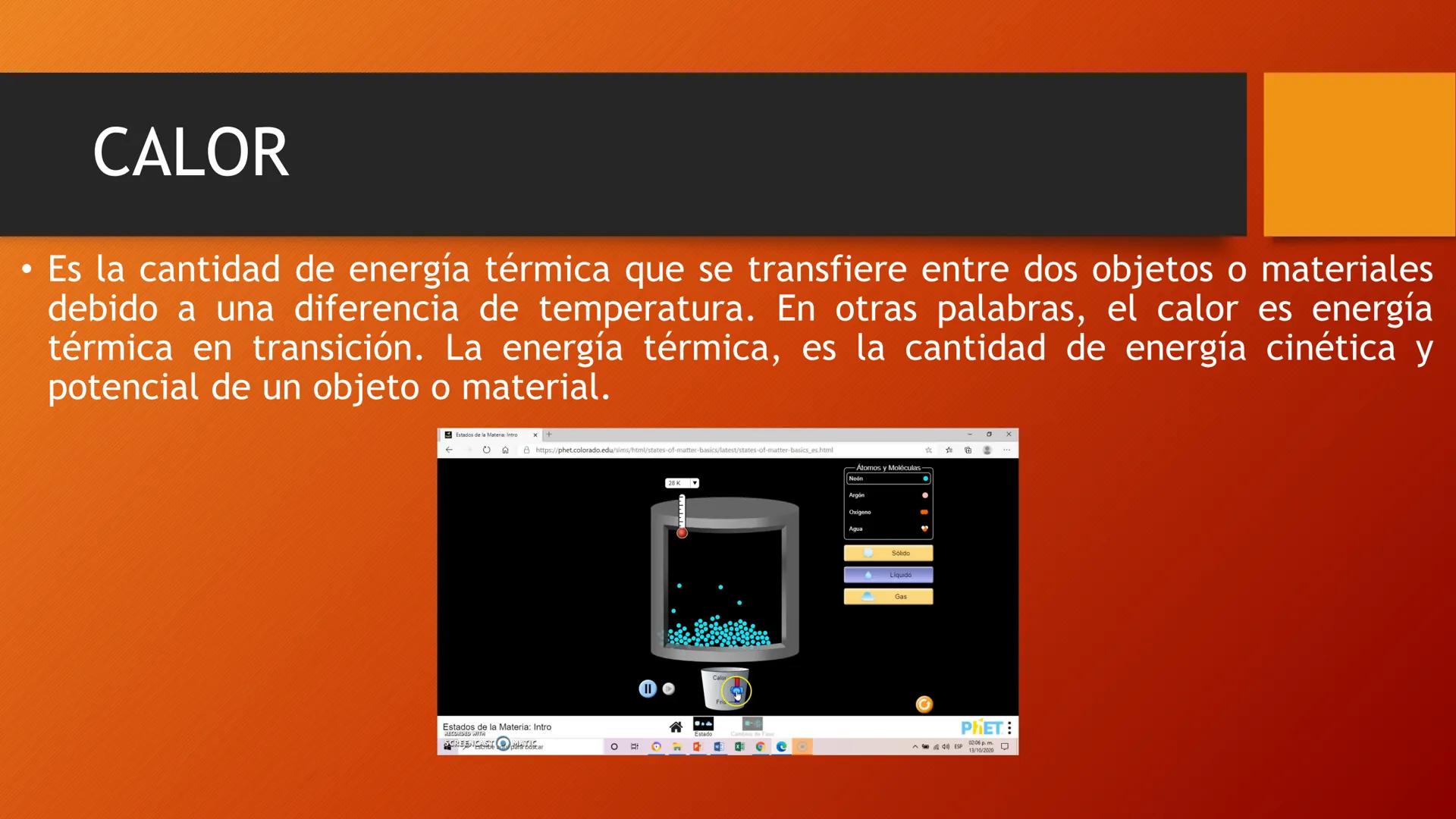 Aprendizajes
esperados:
Interpreta el calor como una forma de transferencia de energía y
distingue los conceptos de calor, temperatura y ene