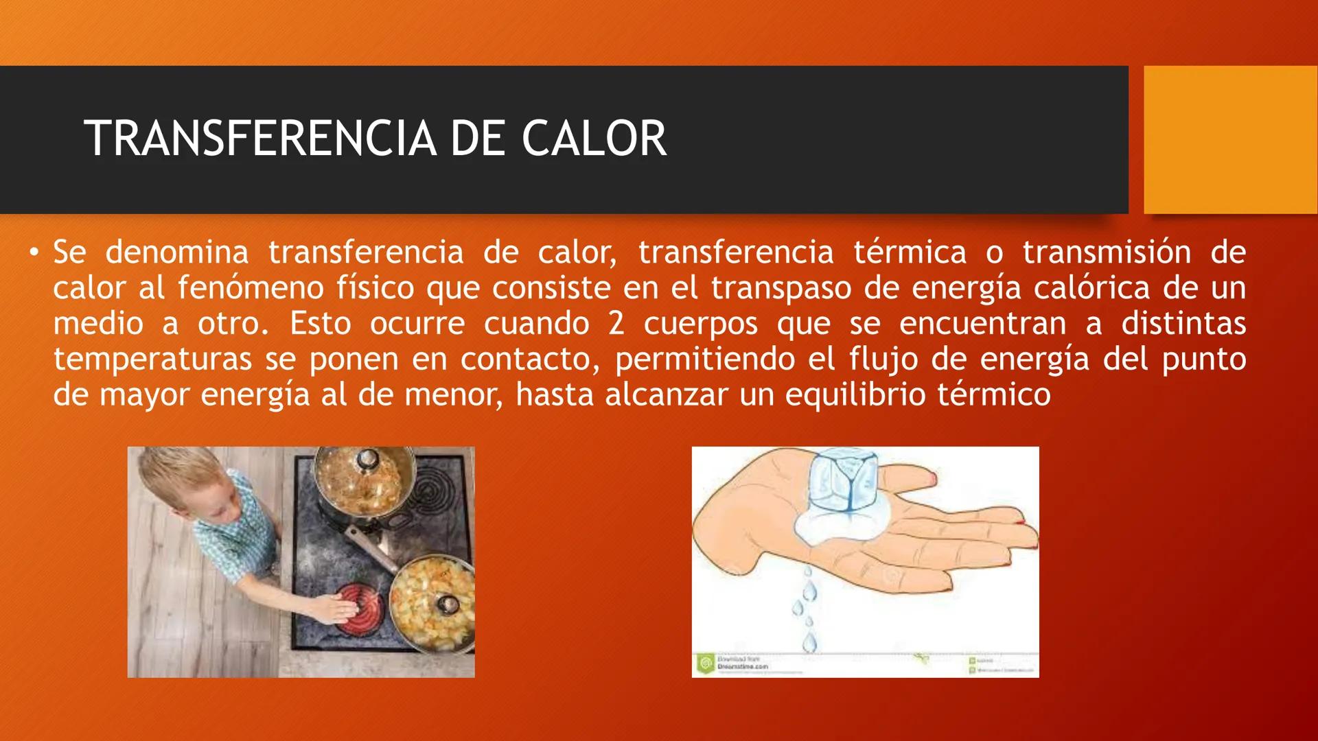 Aprendizajes
esperados:
Interpreta el calor como una forma de transferencia de energía y
distingue los conceptos de calor, temperatura y ene