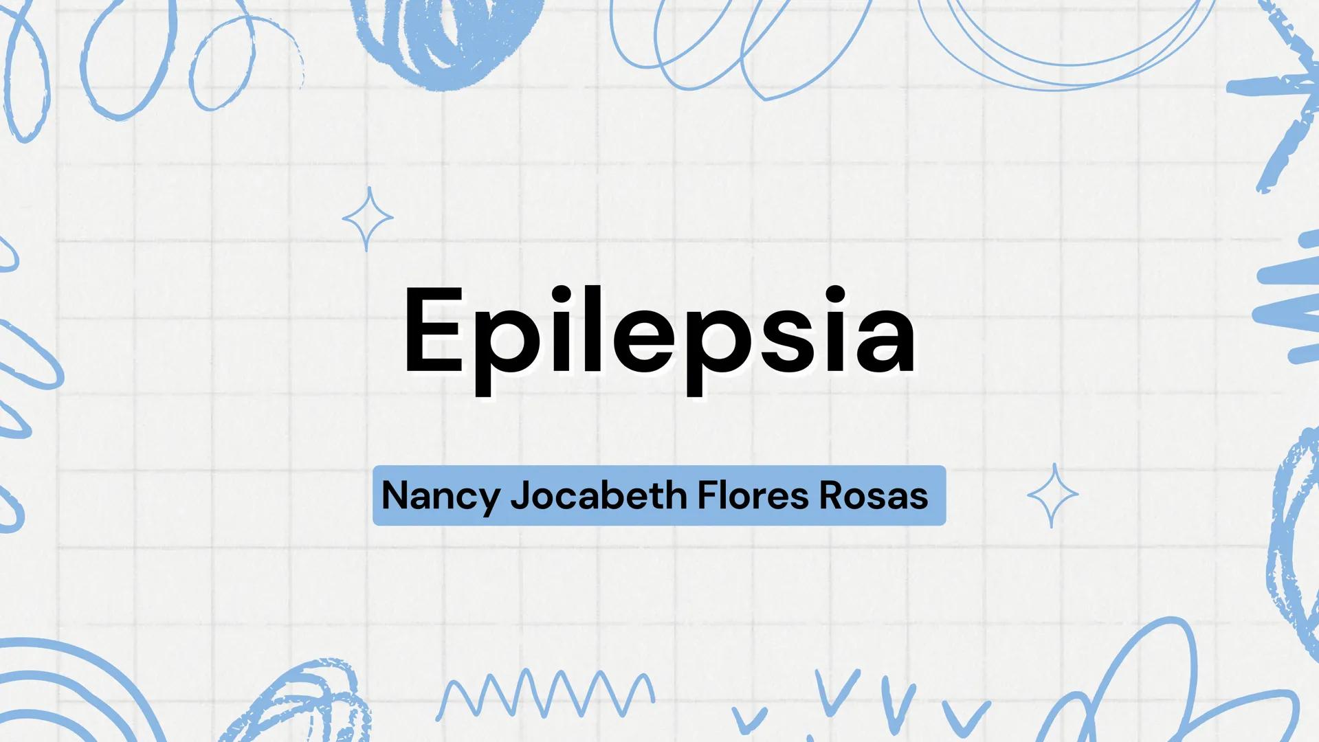 # Epilepsia
Nancy Jocabeth Flores Rosas # Definición
La epilepsia es un trastorno
neurológico caracterizado por la
aparición de crisis epi