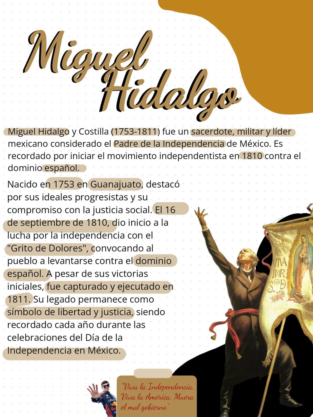 # Miguel
# Hidalgs
Miguel Hidalgo y Costilla (1753-1811) fue un sacerdote, militar y líder
mexicano considerado el Padre de la Independen