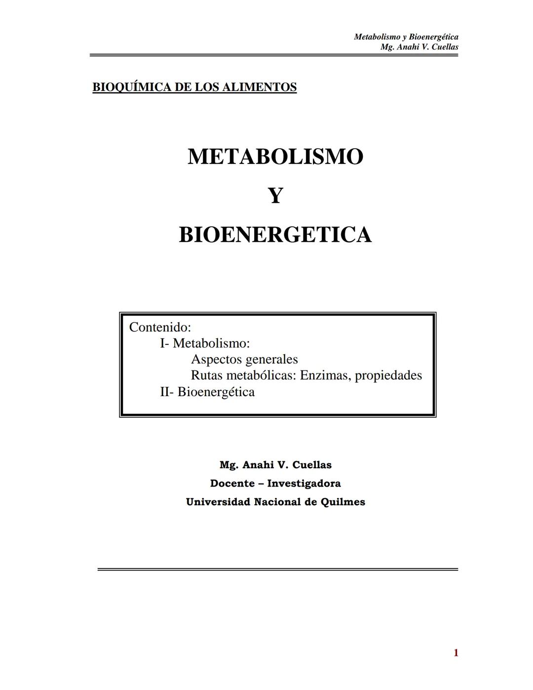 BIOQUÍMICA DE LOS ALIMENTOS
Metabolismo y Bioenergética
Mg. Anahi V. Cuellas
METABOLISMO
Y
BIOENERGETICA
Contenido:
I- Metabolismo:
As