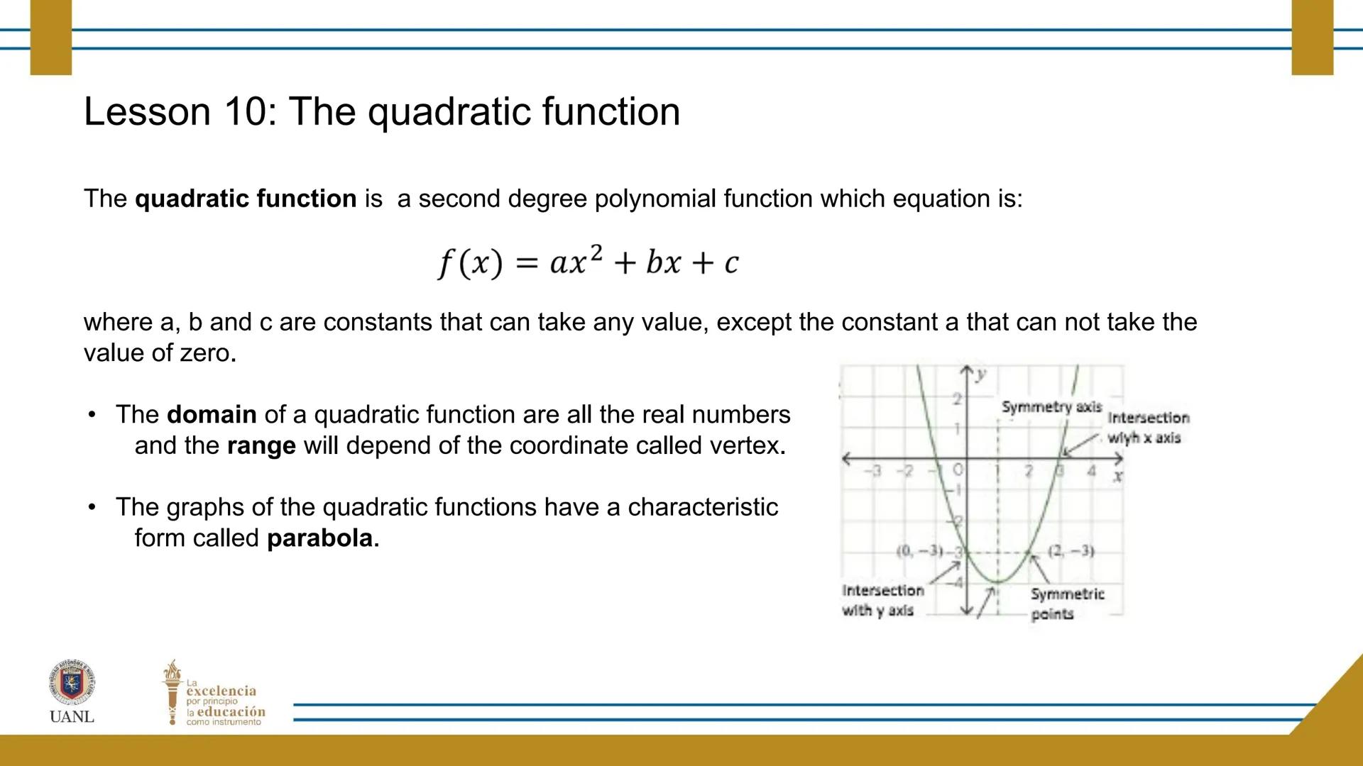 FUNCTIONS AND RELATIONS
STAGE 1:
Presentation
UANL
UNIVERSIDAD AUTONOMA DE NUEVO LEÓN
La
excelencia
por principio
la educación
como instr