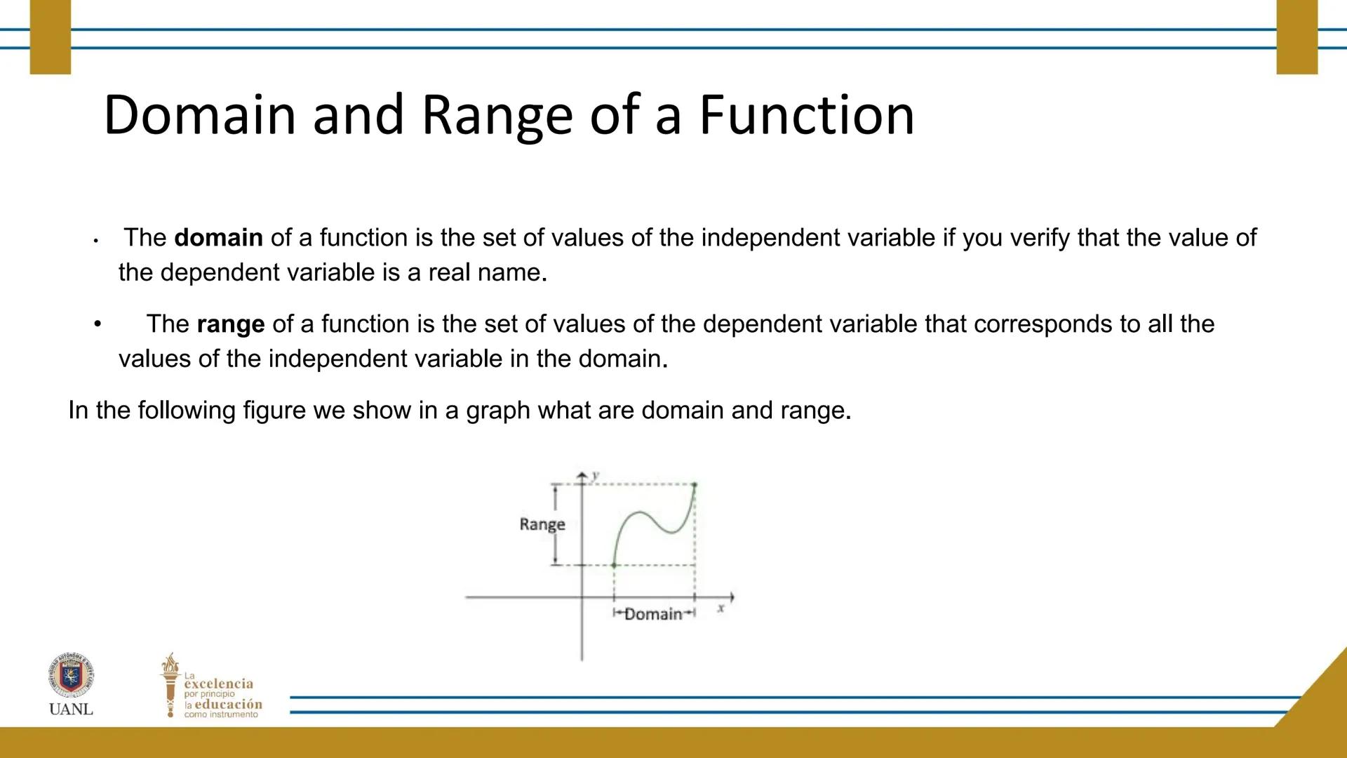 FUNCTIONS AND RELATIONS
STAGE 1:
Presentation
UANL
UNIVERSIDAD AUTONOMA DE NUEVO LEÓN
La
excelencia
por principio
la educación
como instr