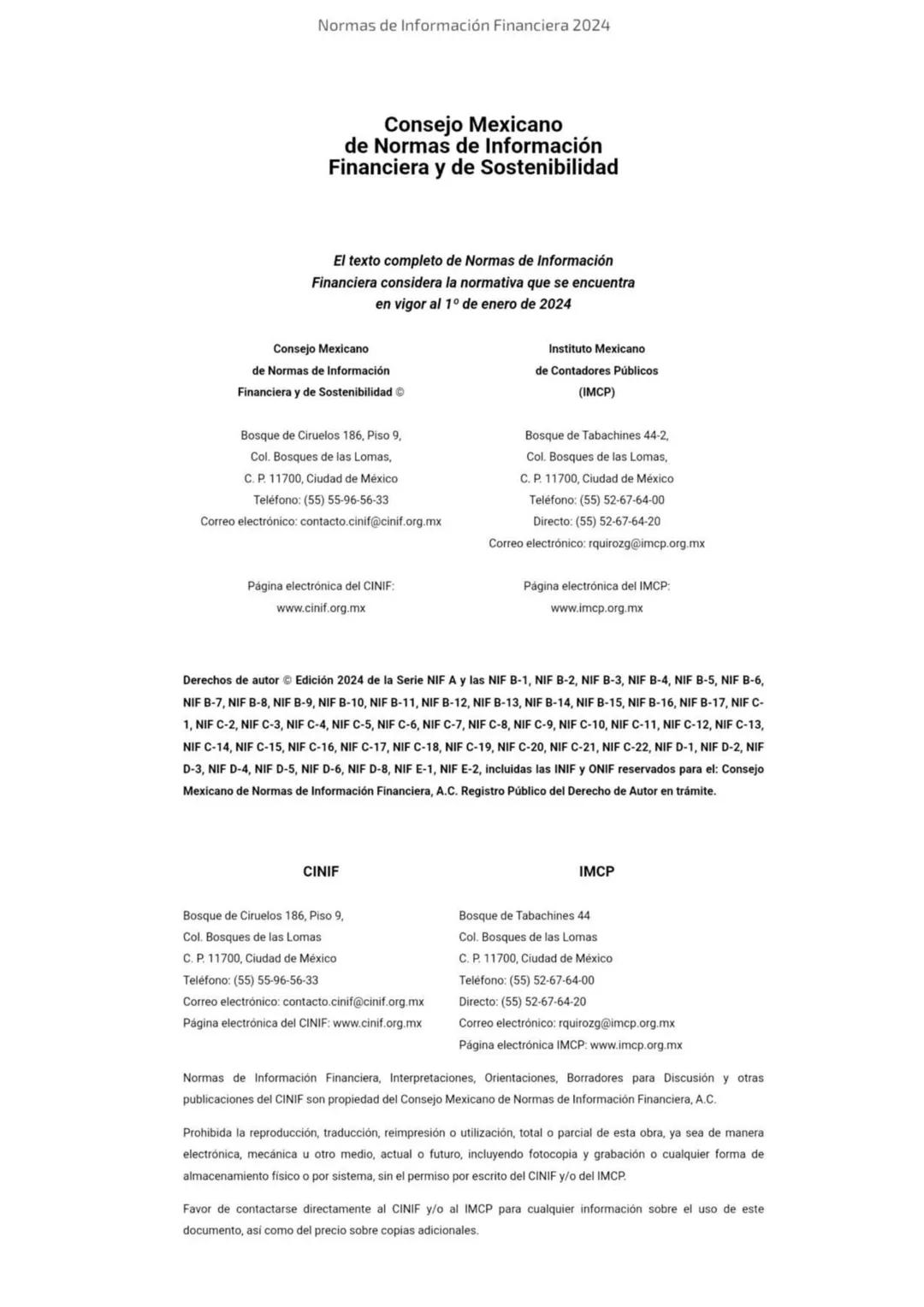2024
Normas de
Información
Financiera
NIF
Esta edición contiene el texto completo de las NIF vigentes al
1 de enero de 2024, incluyendo: