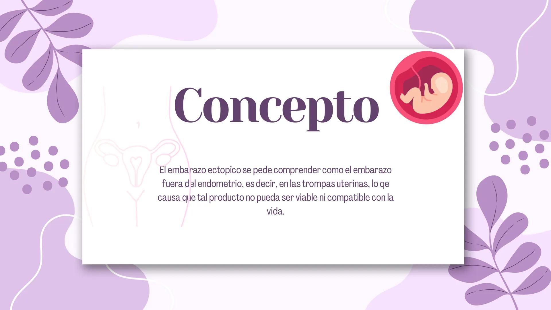 EMBARAZO
ECTOPICO # 1
# Concepto
El embarazo ectopico se pede comprender como el embarazo
fuera del endometrio, es decir, en las trompas u