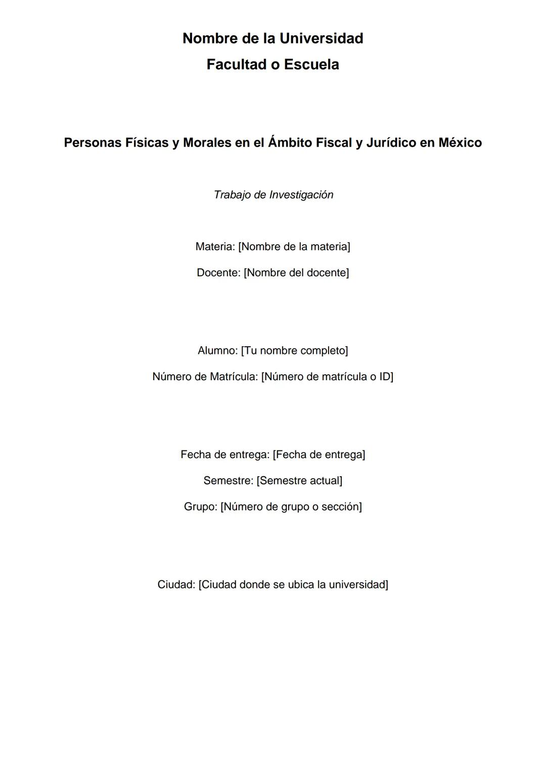 Nombre de la Universidad
Facultad o Escuela
Personas Físicas y Morales en el Ámbito Fiscal y Jurídico en México
Trabajo de Investigación
