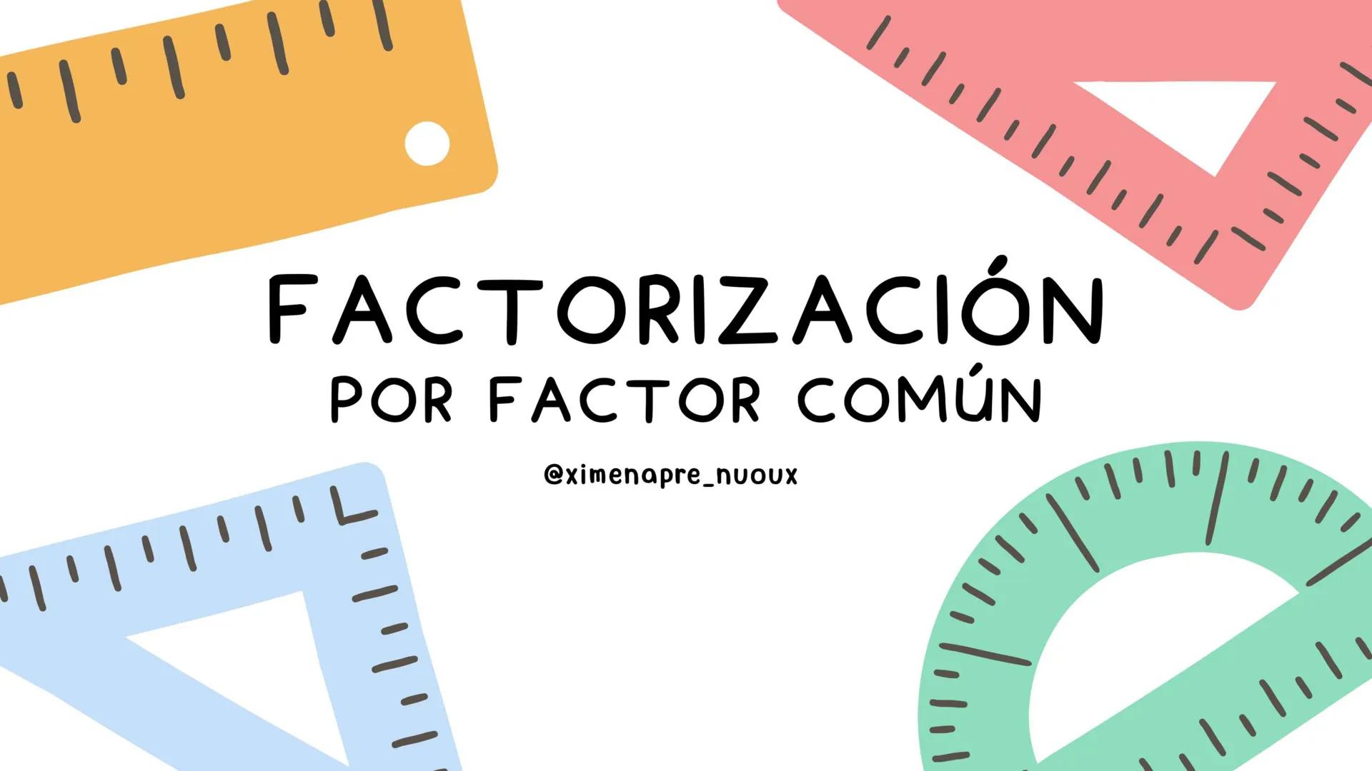ויויוי
FACTORIZACIÓN
POR FACTOR COMÚN
@ximenapre_nuoux
ויויויב
ויויו
Lיויויויוי ¿QUÉ ES FACTORIZAR?
Factorizar es el proceso inverso a desar