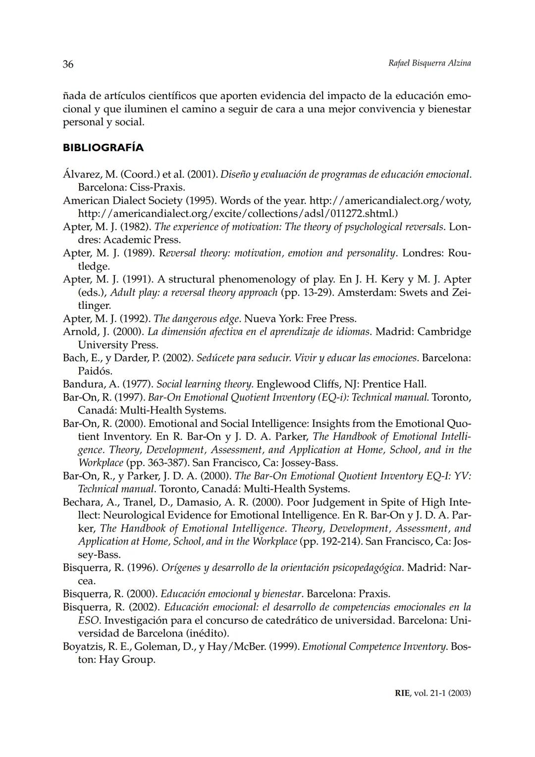 Revista de Investigación Educativa, 2003, Vol. 21, n.º 1, págs. 7-43
EDUCACIÓN EMOCIONALY COMPETENCIAS
BÁSICAS PARA LA VIDA
Rafael Bisquer