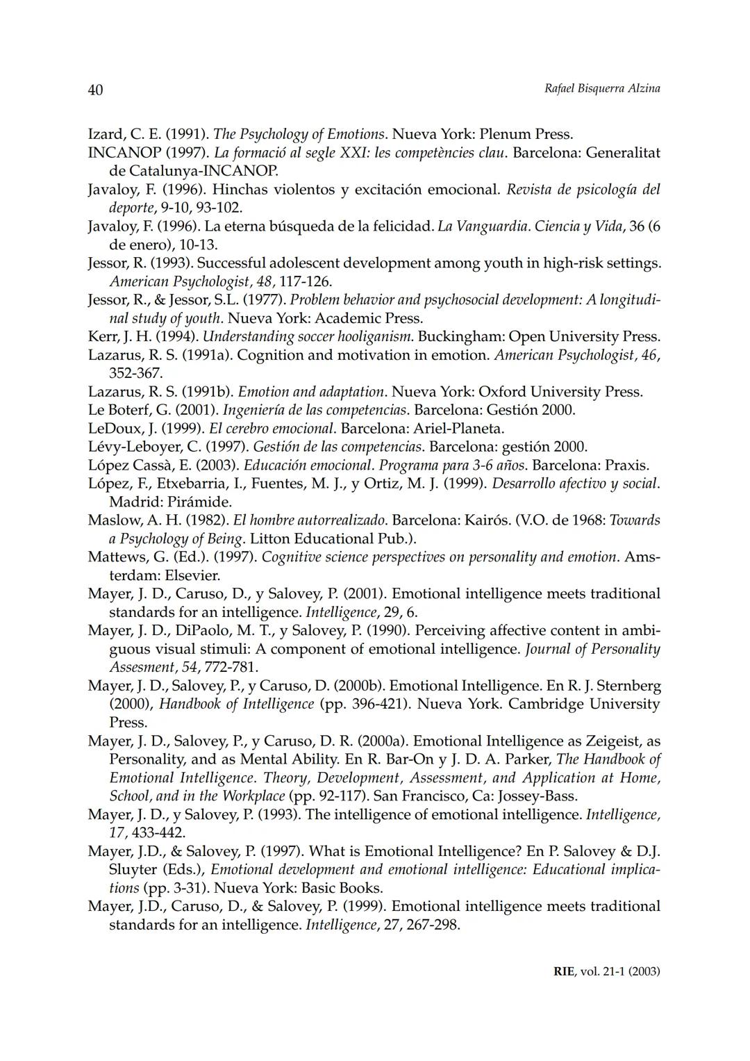 Revista de Investigación Educativa, 2003, Vol. 21, n.º 1, págs. 7-43
EDUCACIÓN EMOCIONALY COMPETENCIAS
BÁSICAS PARA LA VIDA
Rafael Bisquer