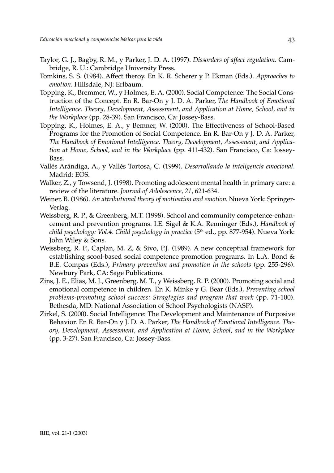 Revista de Investigación Educativa, 2003, Vol. 21, n.º 1, págs. 7-43
EDUCACIÓN EMOCIONALY COMPETENCIAS
BÁSICAS PARA LA VIDA
Rafael Bisquer