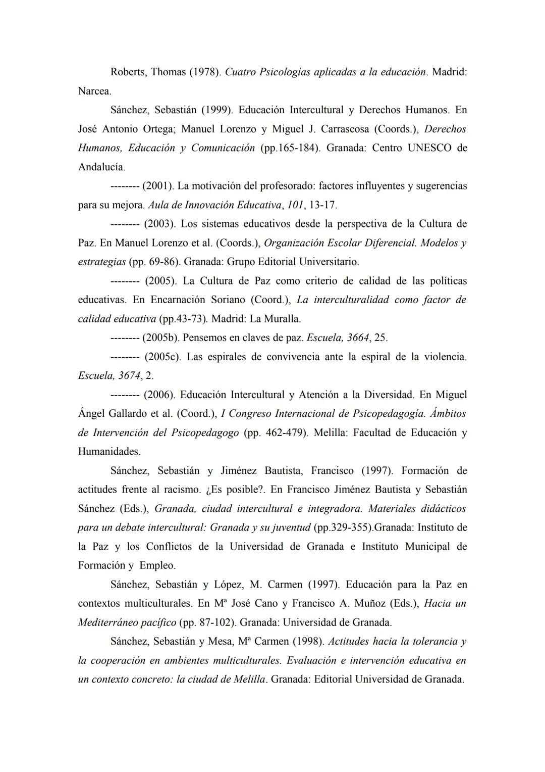 INTERCULTURALIDAD Y CULTURA DE PAZ, IMPLICACIONES
EDUCATIVAS'
Sebastián Sánchez Fernández. Universidad de Granada. Campus
de Melilla. Facult