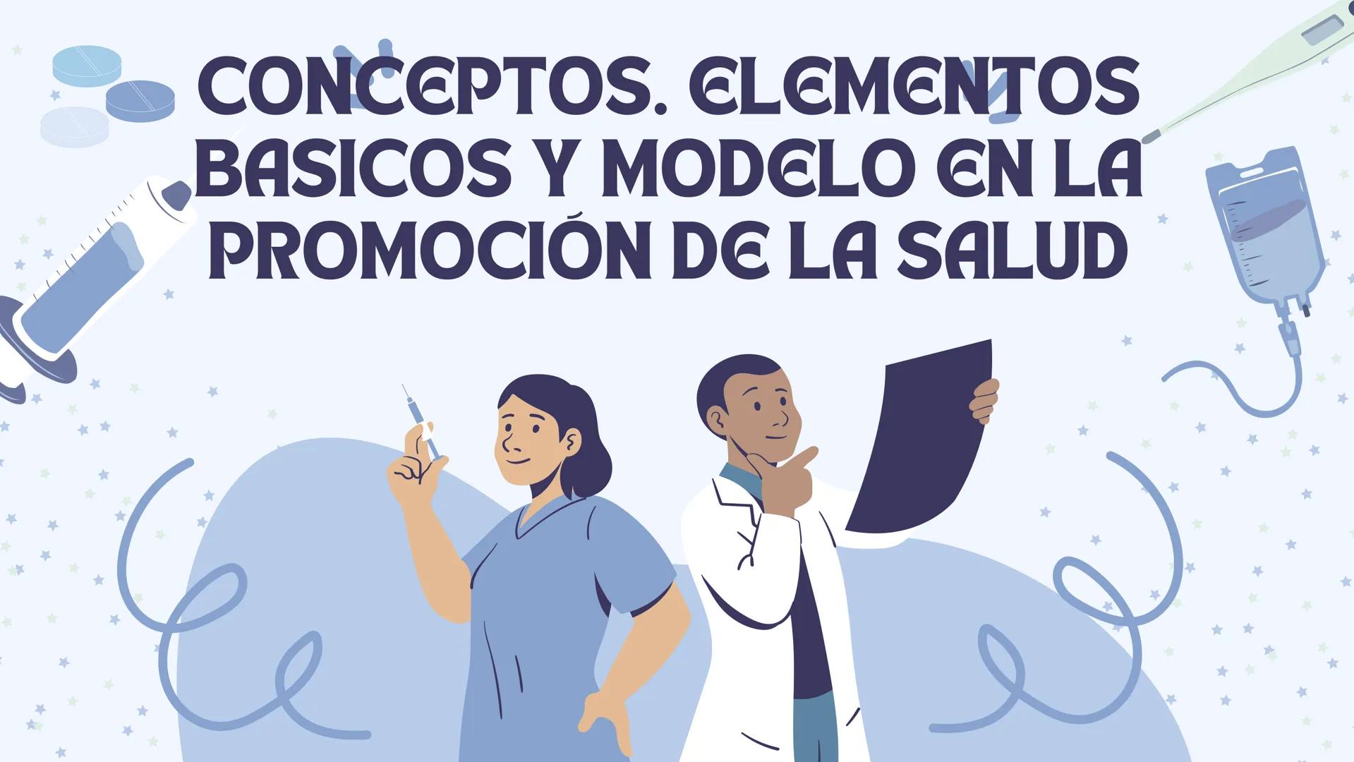 # CONCEPTOS. ELEMENTOS
# BASICOS Y MODELO EN LA
# PROMOCIÓN DE LA SALUD --- OCR Start ---
Conceptos básicos y su relación con la promoción a
