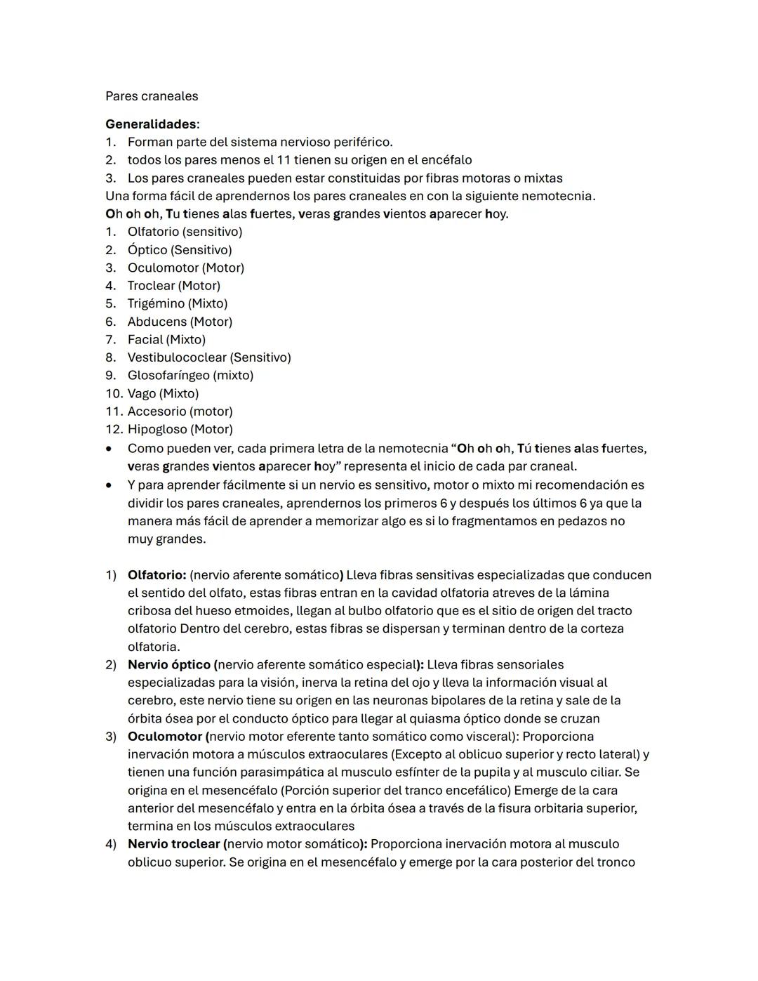 # Pares craneales
Generalidades:
1. Forman parte del sistema nervioso periférico.
2. todos los pares menos el 11 tienen su origen en el en