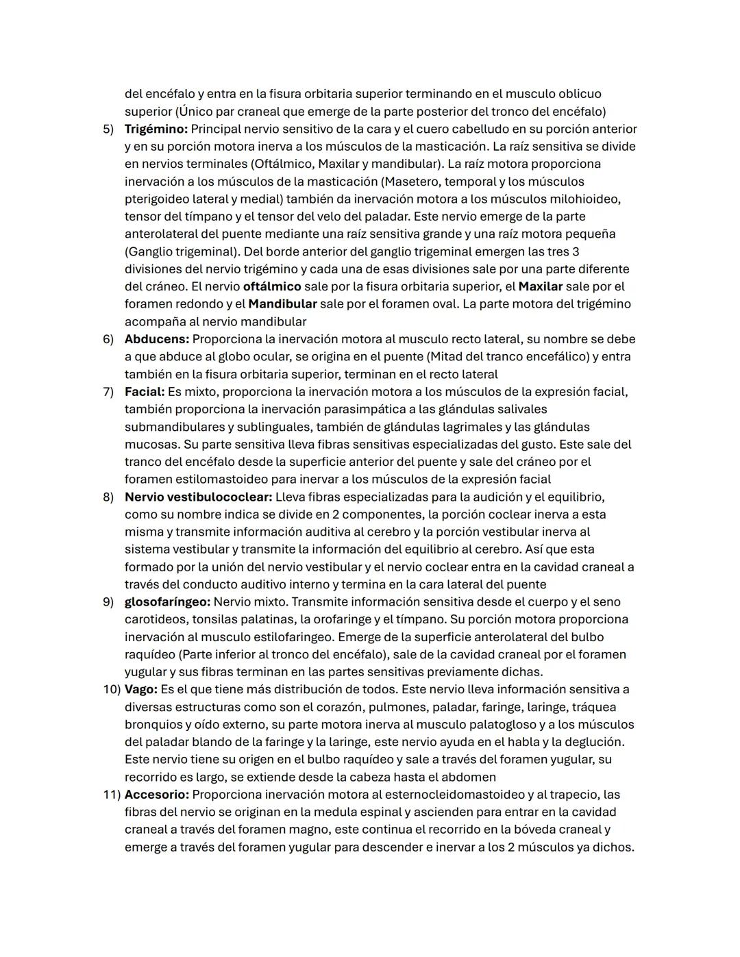 # Pares craneales
Generalidades:
1. Forman parte del sistema nervioso periférico.
2. todos los pares menos el 11 tienen su origen en el en