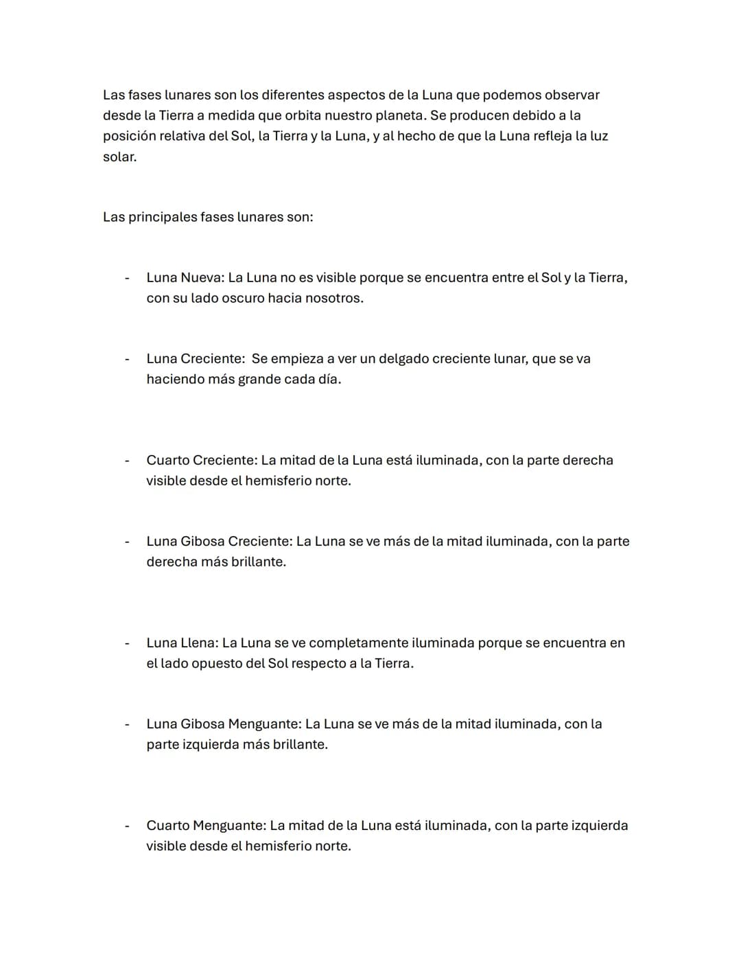 Las fases lunares son los diferentes aspectos de la Luna que podemos observar
desde la Tierra a medida que orbita nuestro planeta. Se produc