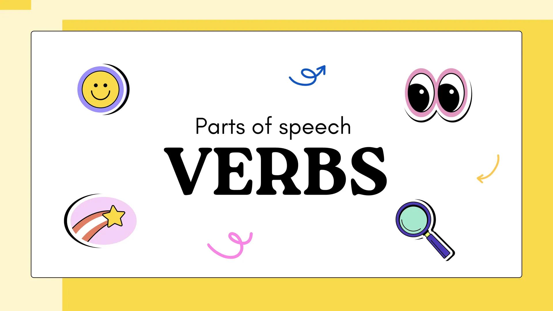 Parts of speech
# VERBS # Introduction
- Introduction to Verbs
- Types of Verbs
- Verb Tenses
- Active and Passive Voice
- Conclusion
کو #