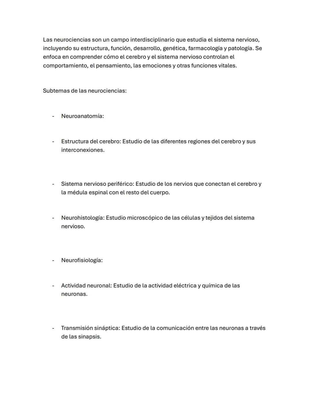 Las neurociencias son un campo interdisciplinario que estudia el sistema nervioso,
incluyendo su estructura, función, desarrollo, genética,