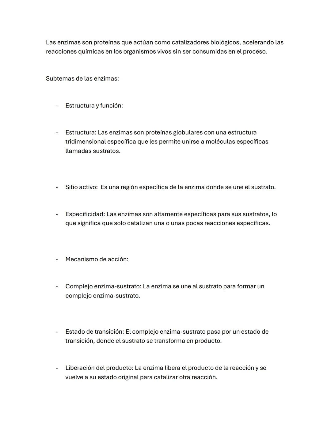 Las enzimas son proteínas que actúan como catalizadores biológicos, acelerando las
reacciones químicas en los organismos vivos sin ser consu