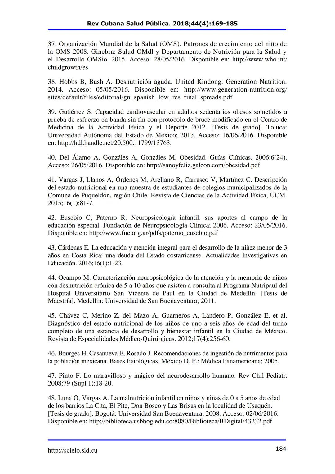 Rev Cubana Salud Pública. 2018;44(4):169-185
Revisión
Estado nutricional y neurodesarrollo en la primera infancia
Nutritional Status and