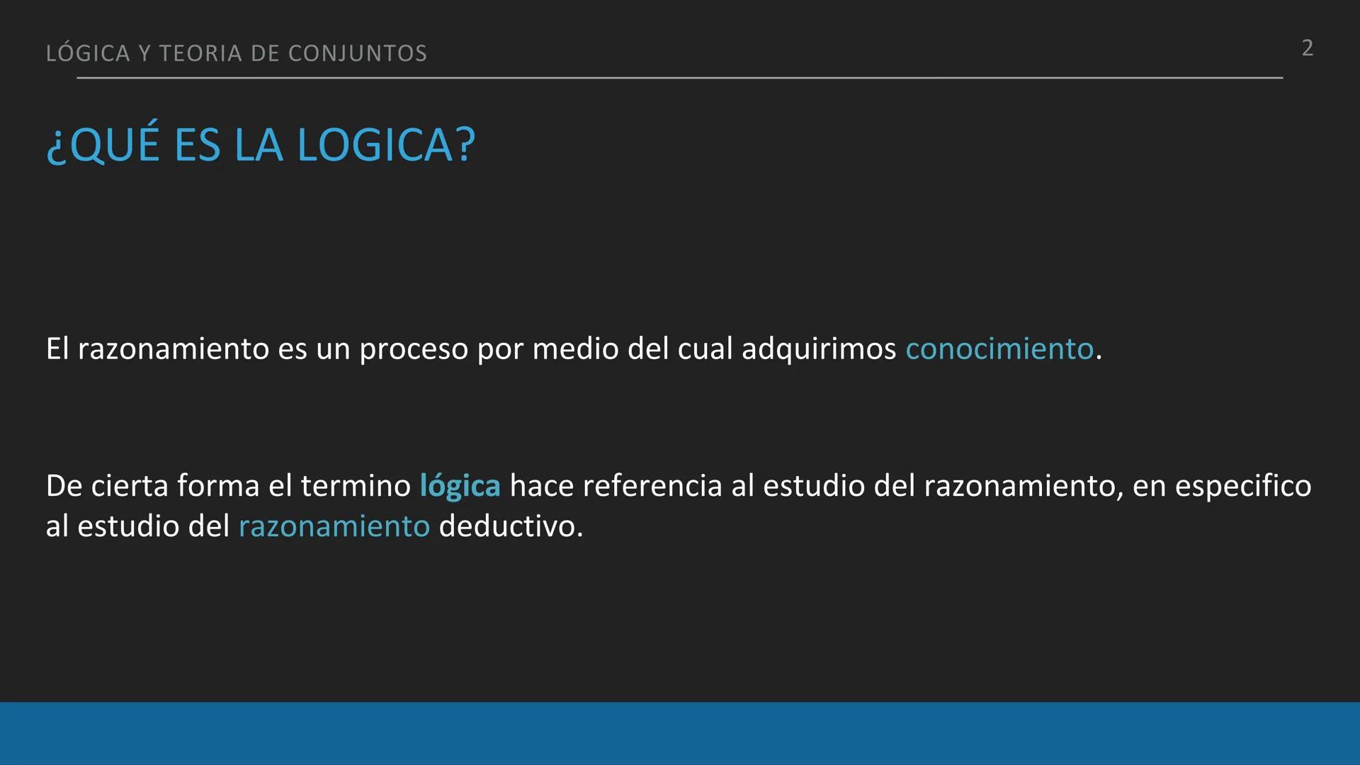 LÓGICA Y TEORIA DE CONJUNTOS
¿QUÉ ES LA LOGICA?
1
La lógica, en su esencia, se adentra en el análisis y la comprensión de cómo nuestro
pe