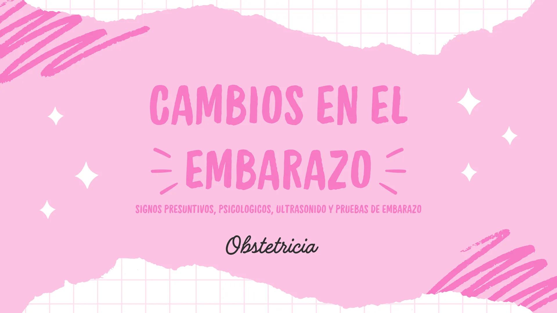 --- OCR Start ---
CAMBIOS EN EL
EMBARAZO
SIGNOS PRESUNTIVOS, PSICOLOGICOS, ULTRASONIDO Y PRUEBAS DE EMBARAZO
Obstetricia
--- OCR End --- # U
