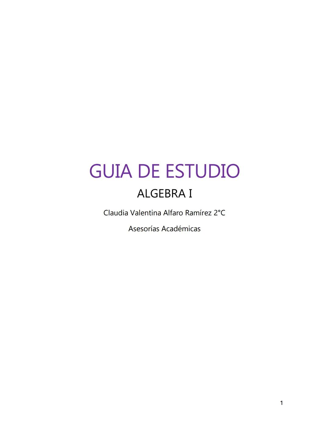# GUIA DE ESTUDIO
## ALGEBRA I
Claudia Valentina Alfaro Ramírez 2°C
Asesorías Académicas
1 --- OCR Start ---
Índice
1. Operaciones natura