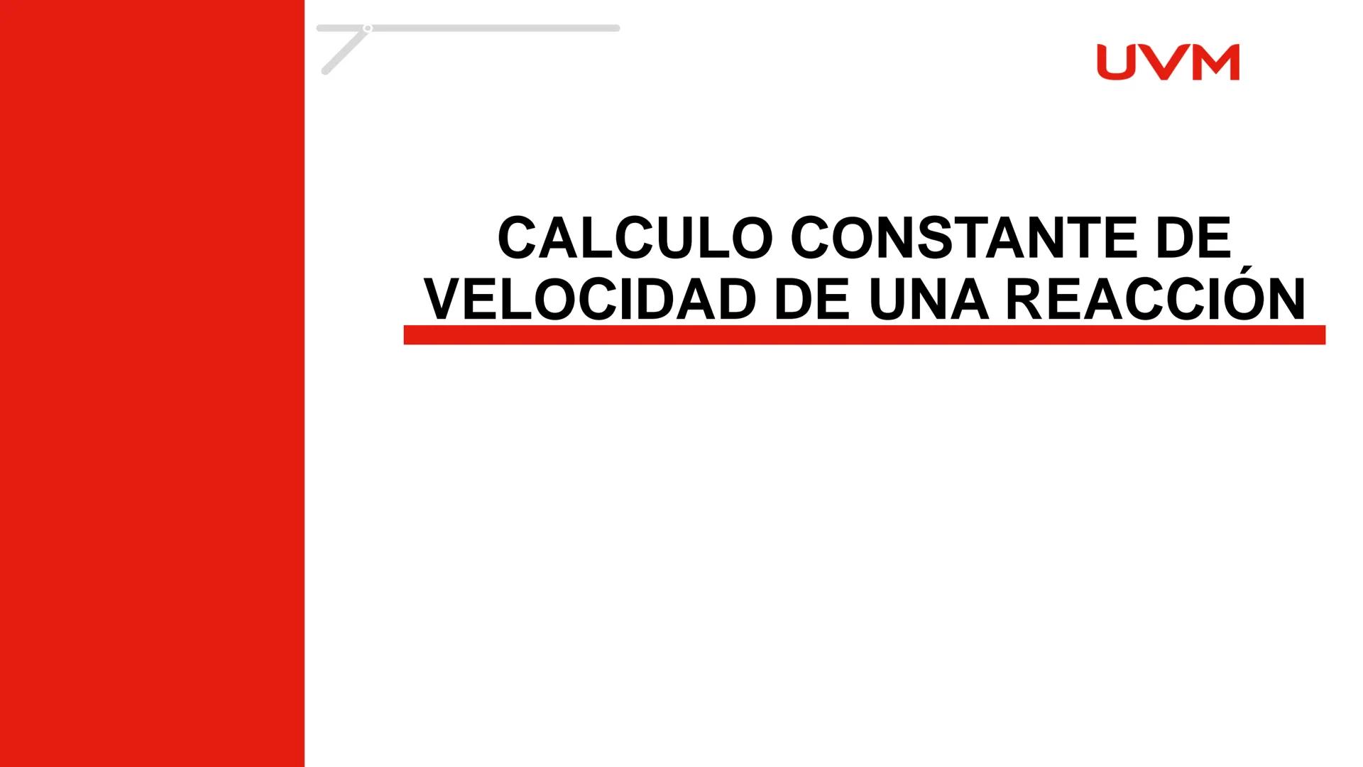 # CINÉTICA
# QUÍMICA
BLOQUE 1
UVM # CINETICA QUÍMICA
Objetivo:
UVM
Aplica diversas acciones mediante el análisis de los
factores, la ve
