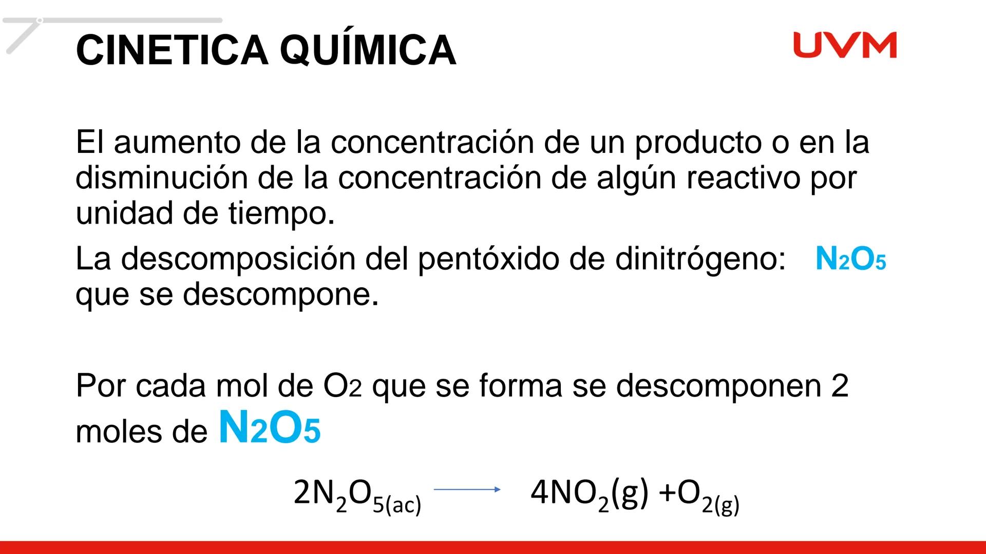 # CINÉTICA
# QUÍMICA
BLOQUE 1
UVM # CINETICA QUÍMICA
Objetivo:
UVM
Aplica diversas acciones mediante el análisis de los
factores, la ve