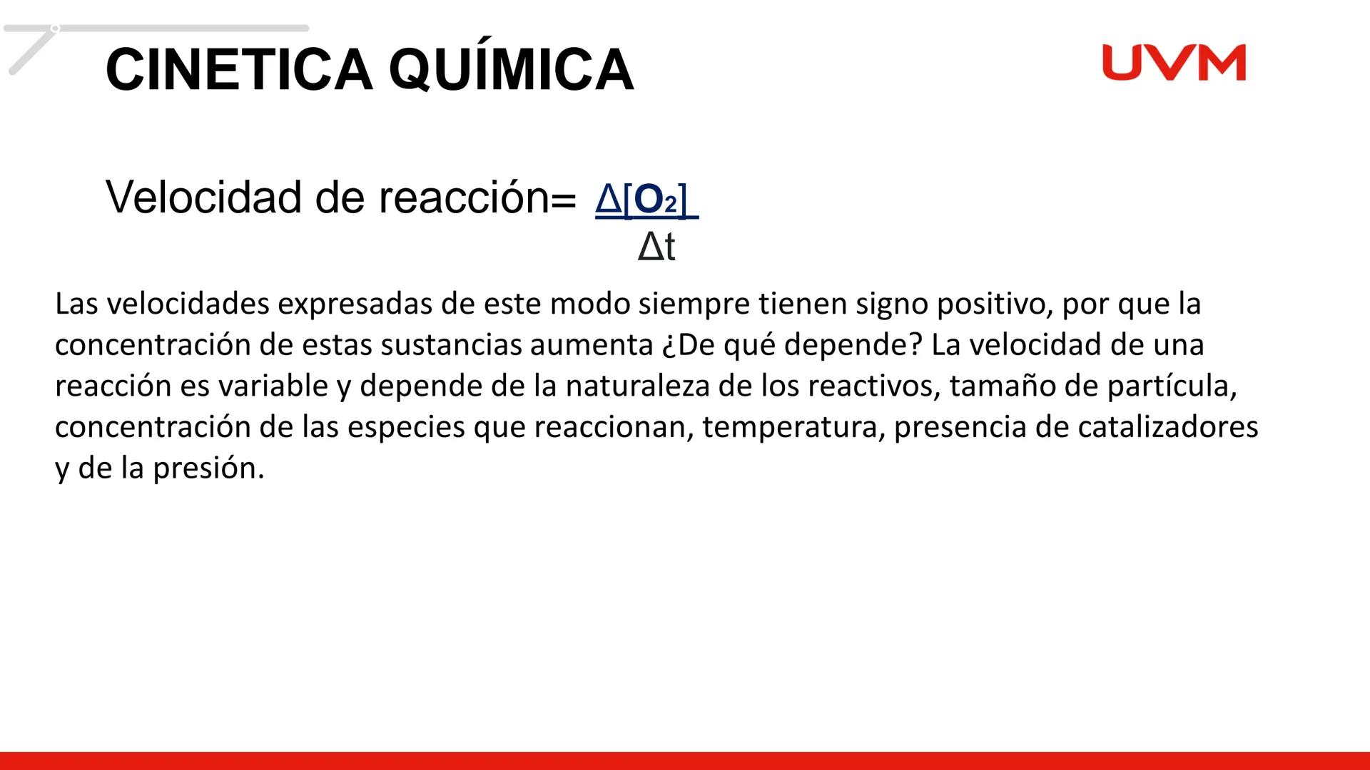 # CINÉTICA
# QUÍMICA
BLOQUE 1
UVM # CINETICA QUÍMICA
Objetivo:
UVM
Aplica diversas acciones mediante el análisis de los
factores, la ve