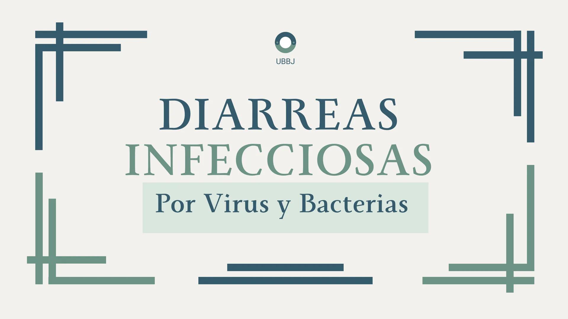UBBJ
DIARREAS
INFECCIOSAS
Por Virus y Bacterias 1
# DEFINICIÓN
Según la OMS como la eliminación de heces
líquidas o semiliquidas en un nú