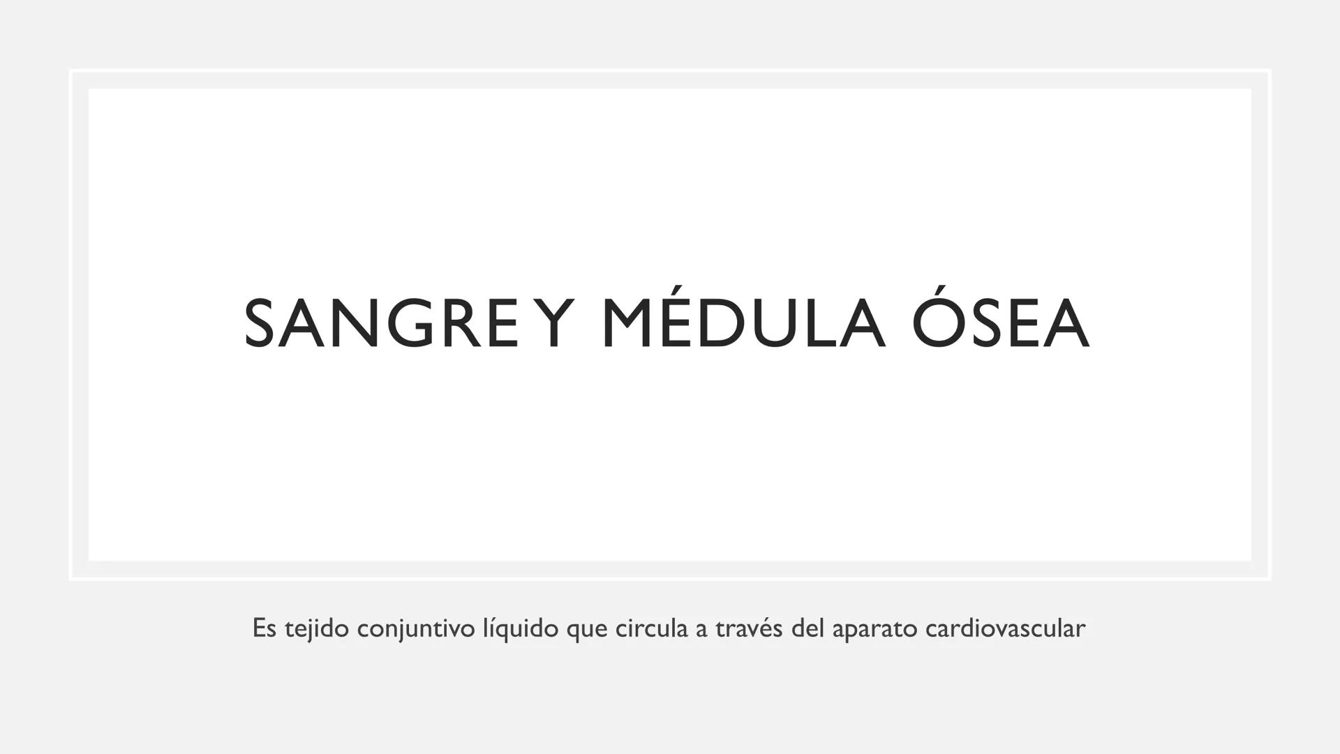 # SANGRE Y MÉDULA ÓSEA
Es tejido conjuntivo líquido que circula a través del aparato cardiovascular FUNCIONES
Transporte de sustancias nut