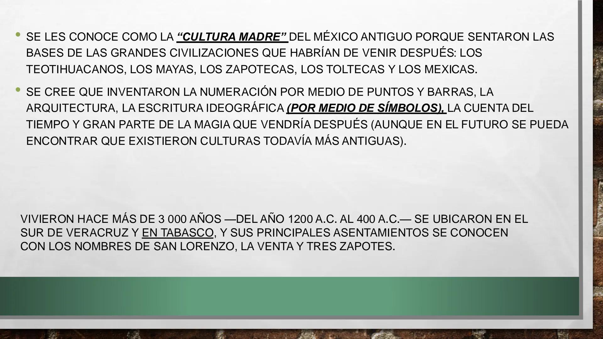 PRINCIPALES CULTURAS DEL MÉXICO ANTIGUO: OLMECAS, MAYAS,
TEOTIHUACANOS, MEXICAS, ZAPOTECAS, ETC. Los olmecas son tan antiguos que ni siquier