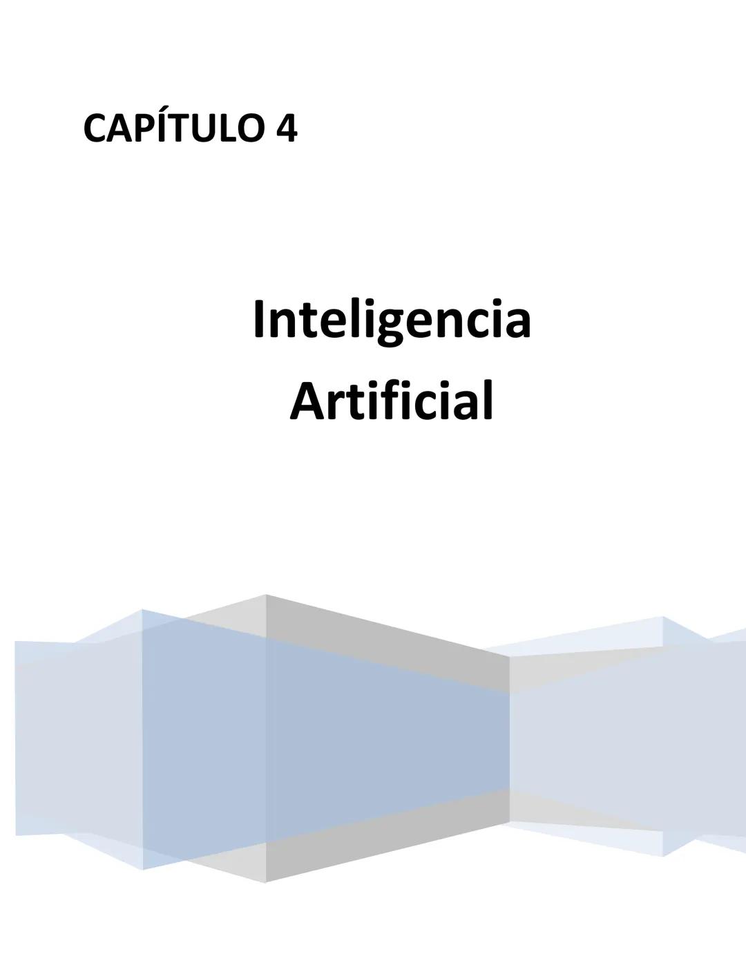 # CAPÍTULO 4
Inteligencia
Artificial SGMA.
Inteligencia Artificial
Capítulo 4
CAPÍTULO 4. INTELIGENCIA ARTIFICIAL
En la actualidad uno d