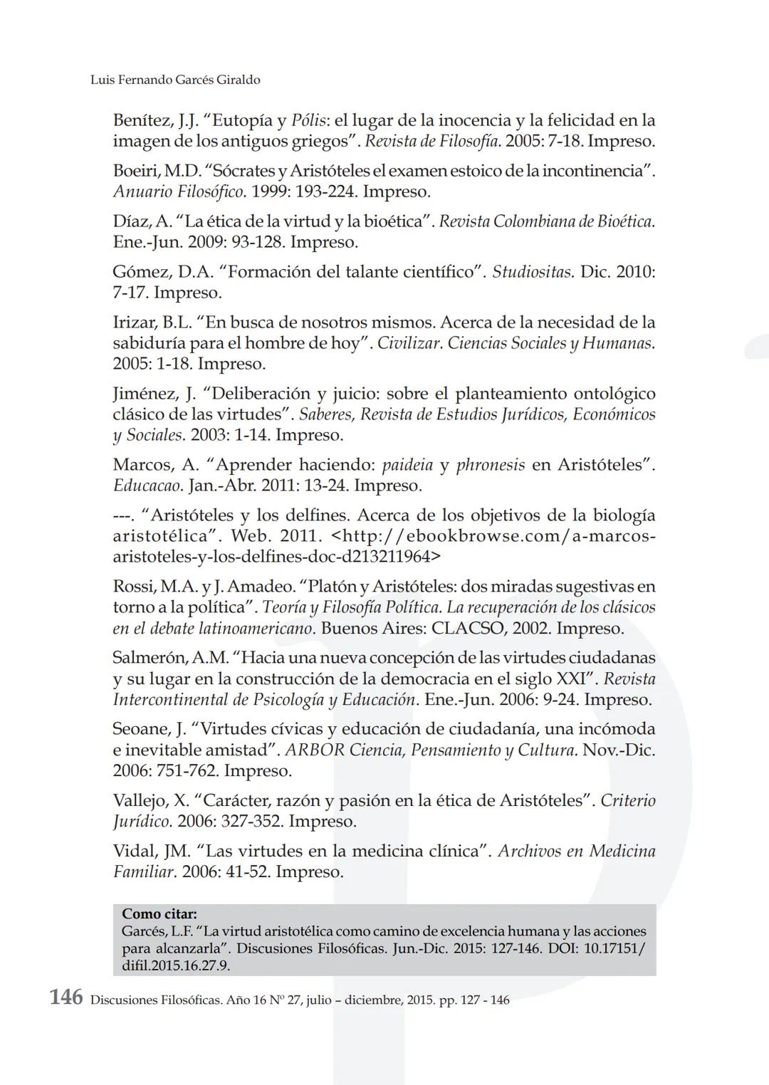 # LA VIRTUD ARISTOTÉLICA COMO CAMINO DE
# EXCELENCIA HUMANA Y LAS ACCIONES PARA
# ALCANZARLA
ARISTOTELIAN VIRTUE AS A PATHWAY TO HUMAN EXCE