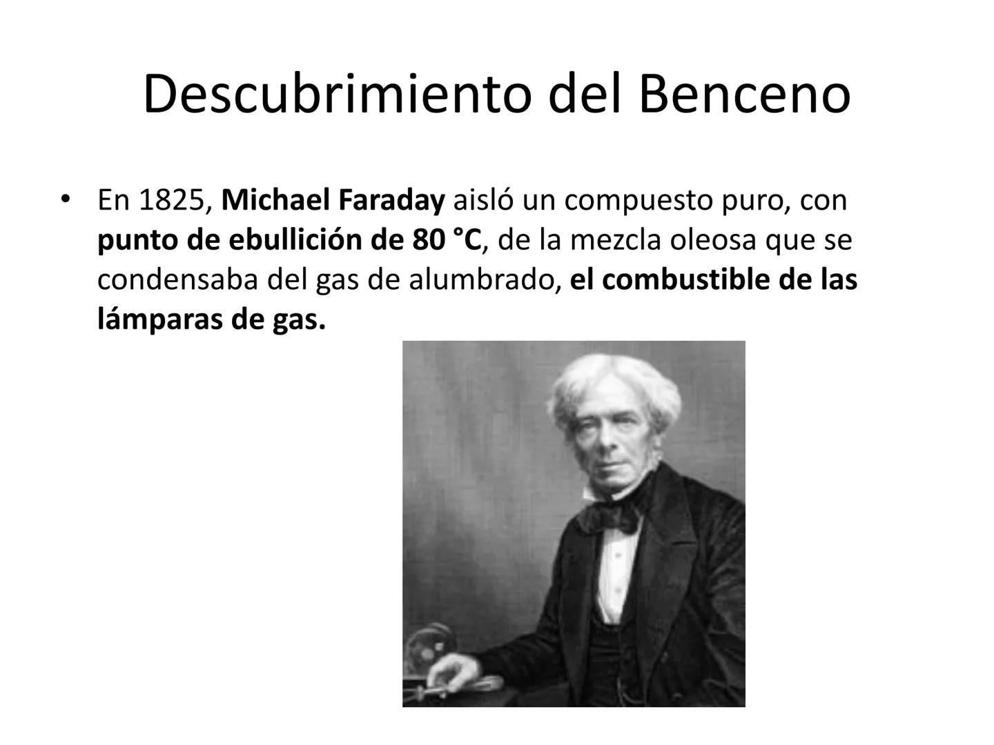 El anillo bencénico y propiedades aromáticas
Nomenclatura de los compuestos del benceno •
Descubrimiento del Benceno
En 1825, Michael Farada