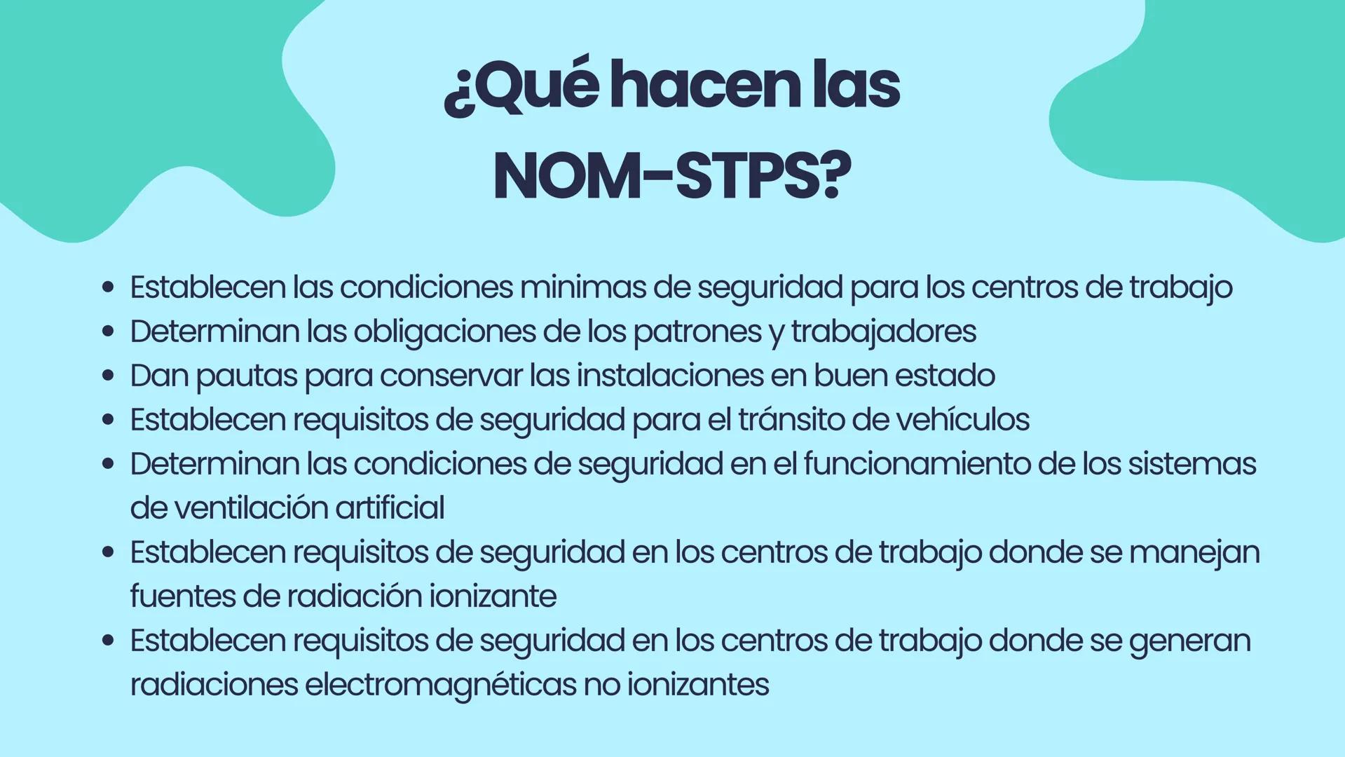 NOM
2.2 NORMAS OFICIALES
MEXICANAS (NOM-STPS)
EQUIPO 2
↑ Marco legal
NORMAS OFICIALES
MEXICANAS
STPS
Salud
Seguridad
Organización
+